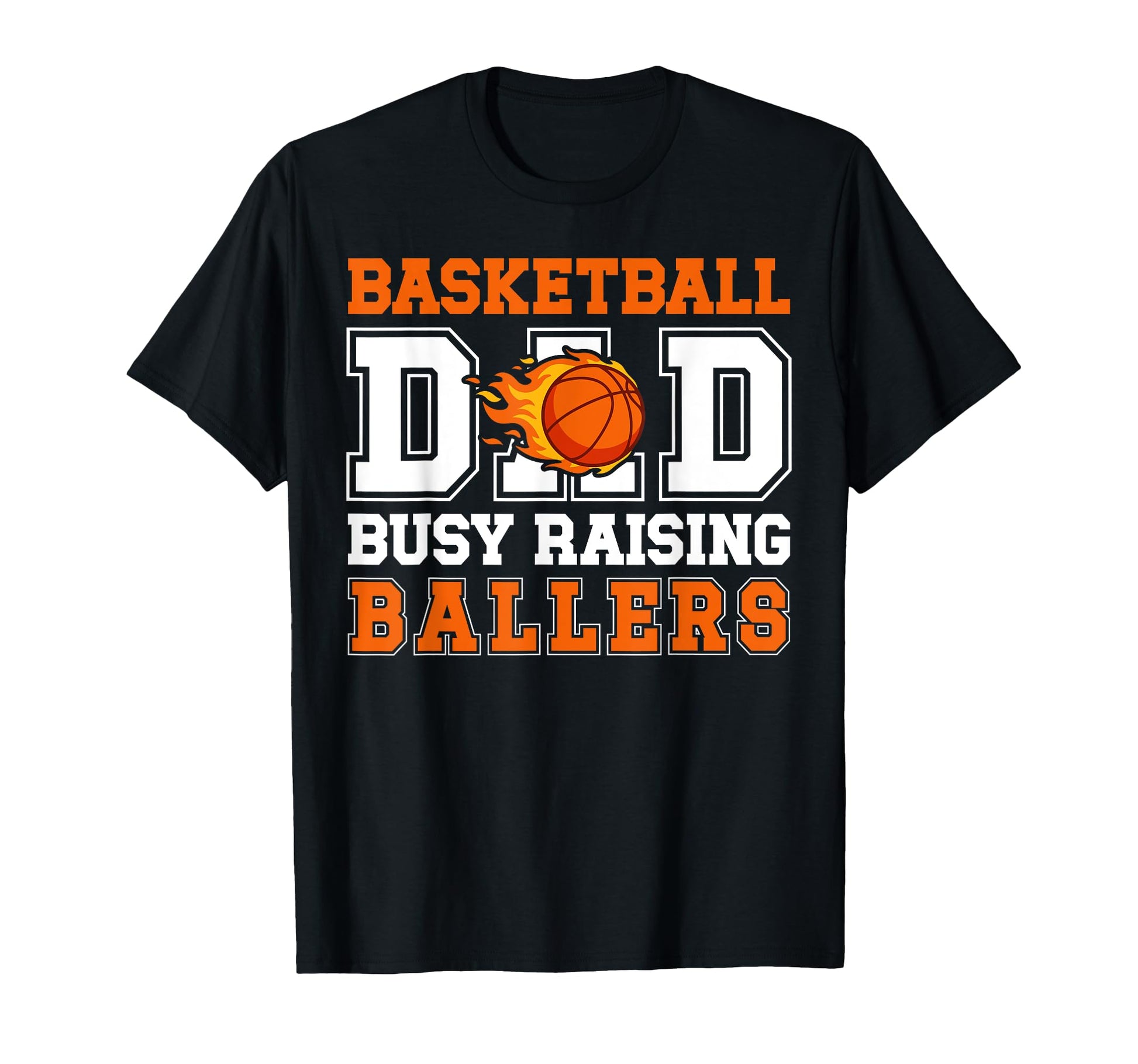 Basketball Dad Busy Raising Ballers T-Shirt - Novelty Apparel Unisex - T-Shirt, Sweatshirt, Hoodie