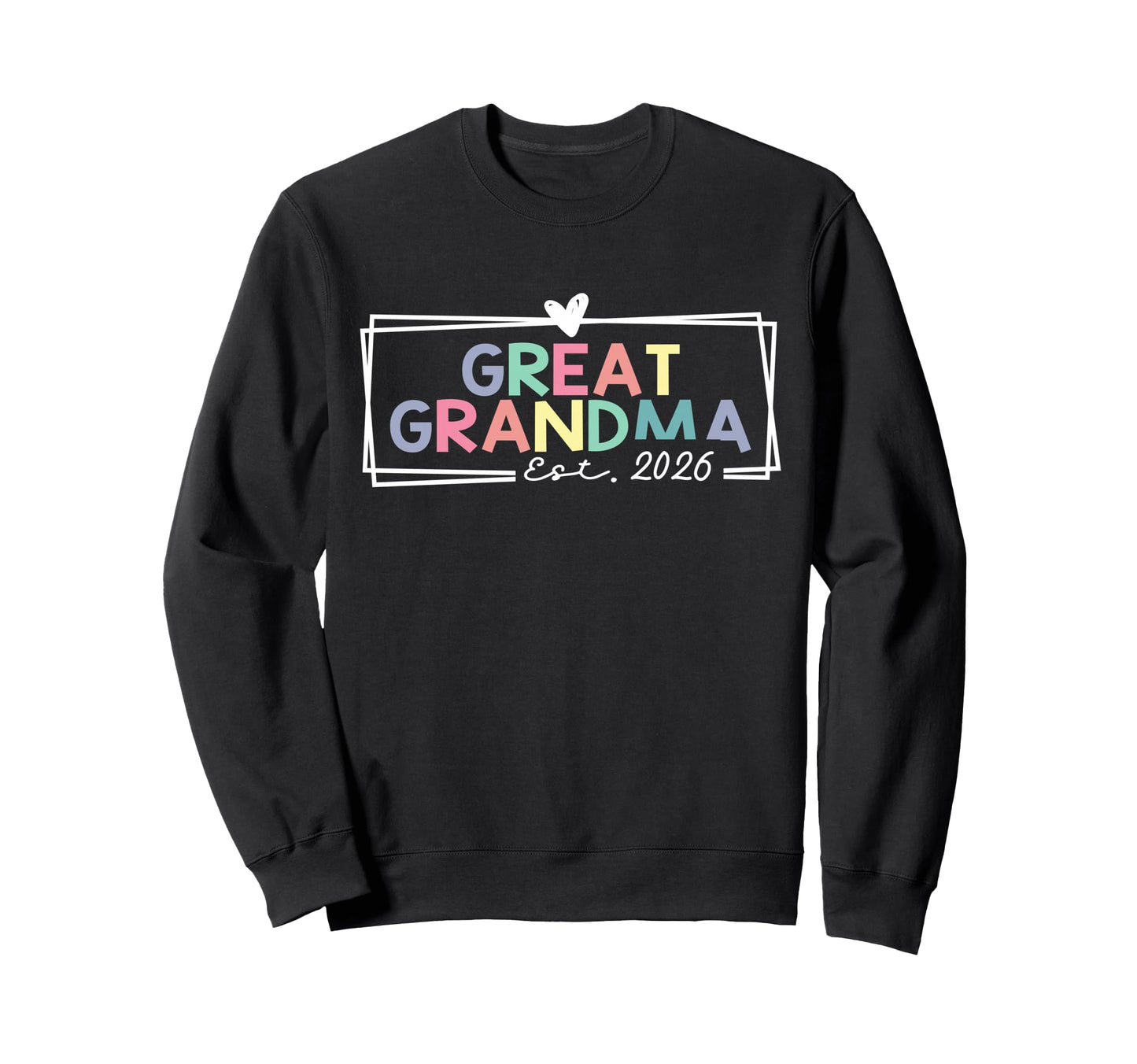 Great Grandma Est 2026 Promoted To Sweatshirt - Custom Art Print Unisex - T-Shirt, Sweatshirt, Hoodie