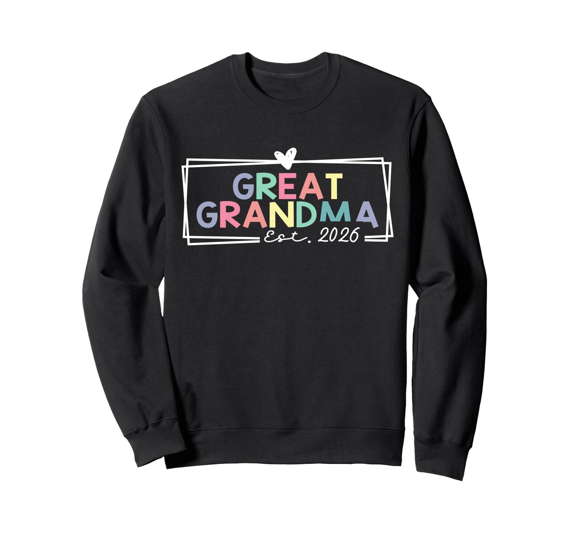 Great Grandma Est 2026 Promoted To Sweatshirt - Custom Art Print Unisex - T-Shirt, Sweatshirt, Hoodie