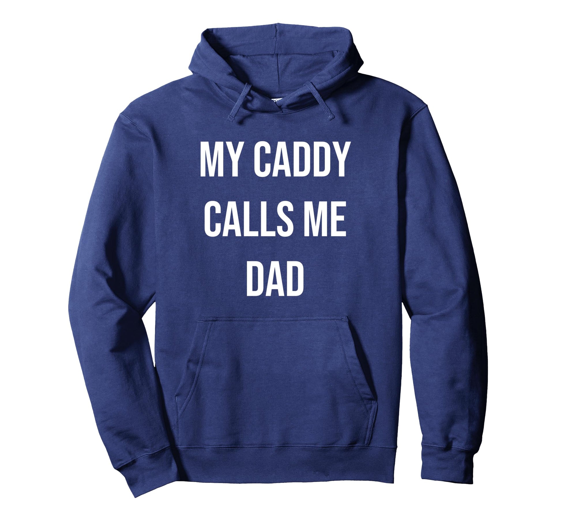 My Caddy Calls Me Dad Golf Hoodie - Custom Art Print Unisex - T-Shirt, Sweatshirt, Hoodie