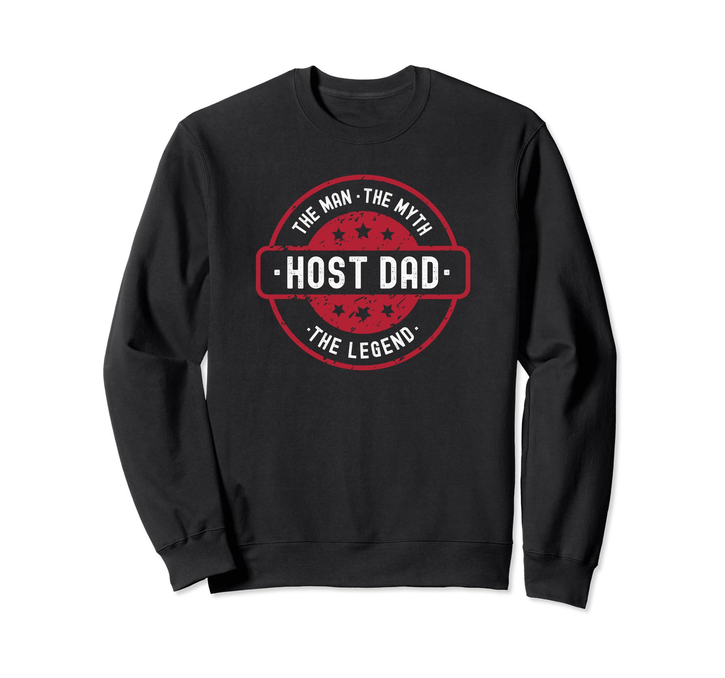 Host Dad Myth Legend Sweatshirt - Novelty Apparel Unisex - T-Shirt, Sweatshirt, Hoodie