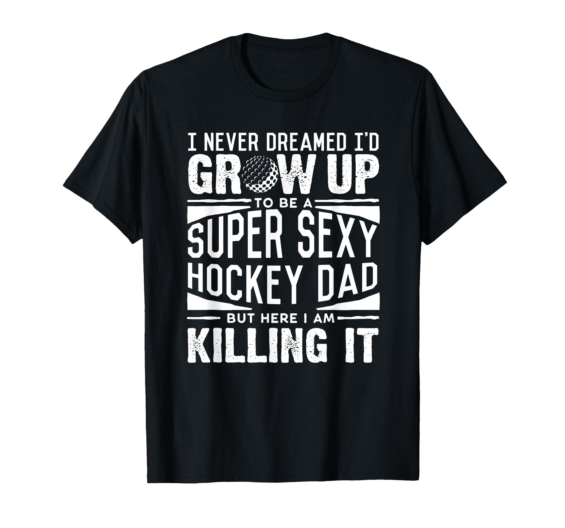 Field Hockey Player Dad Hockey Lover T-Shirt - Fun Novelty Design Unisex - T-Shirt, Sweatshirt, Hoodie