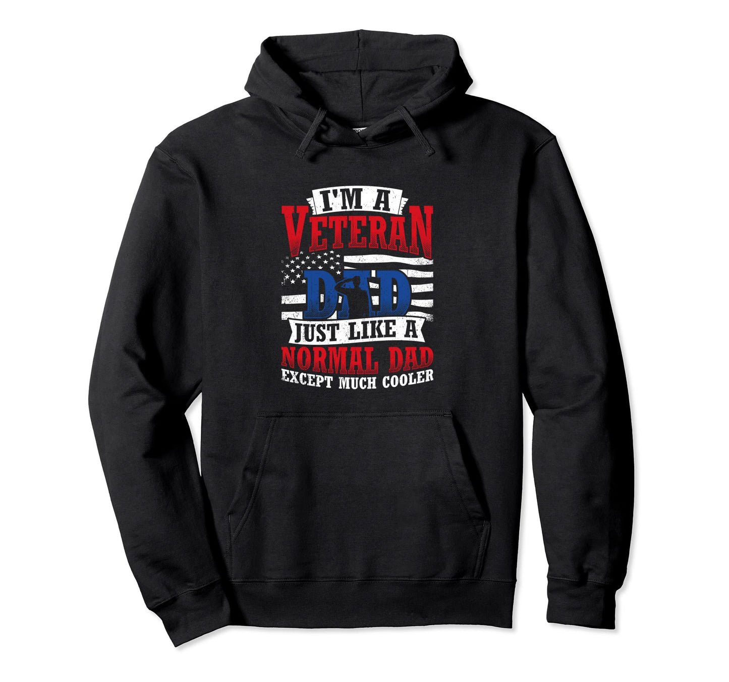 Im Veteran Dad Just Like Normal Dad Hoodie - Graphic Print Men Women - T-Shirt, Sweatshirt, Hoodie