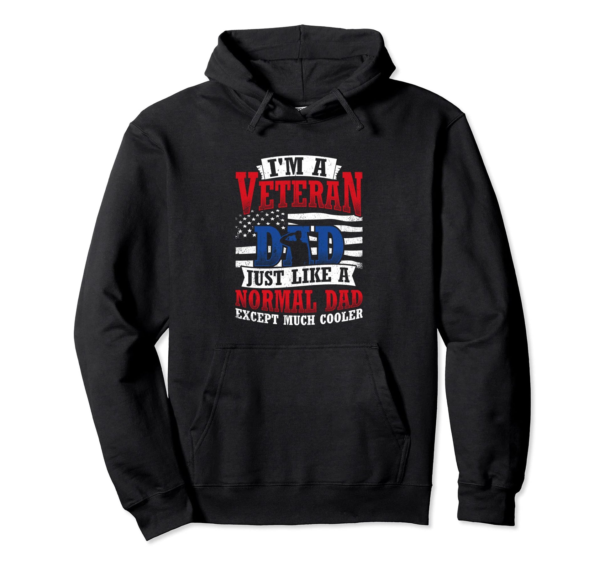 Im Veteran Dad Just Like Normal Dad Hoodie - Graphic Print Men Women - T-Shirt, Sweatshirt, Hoodie