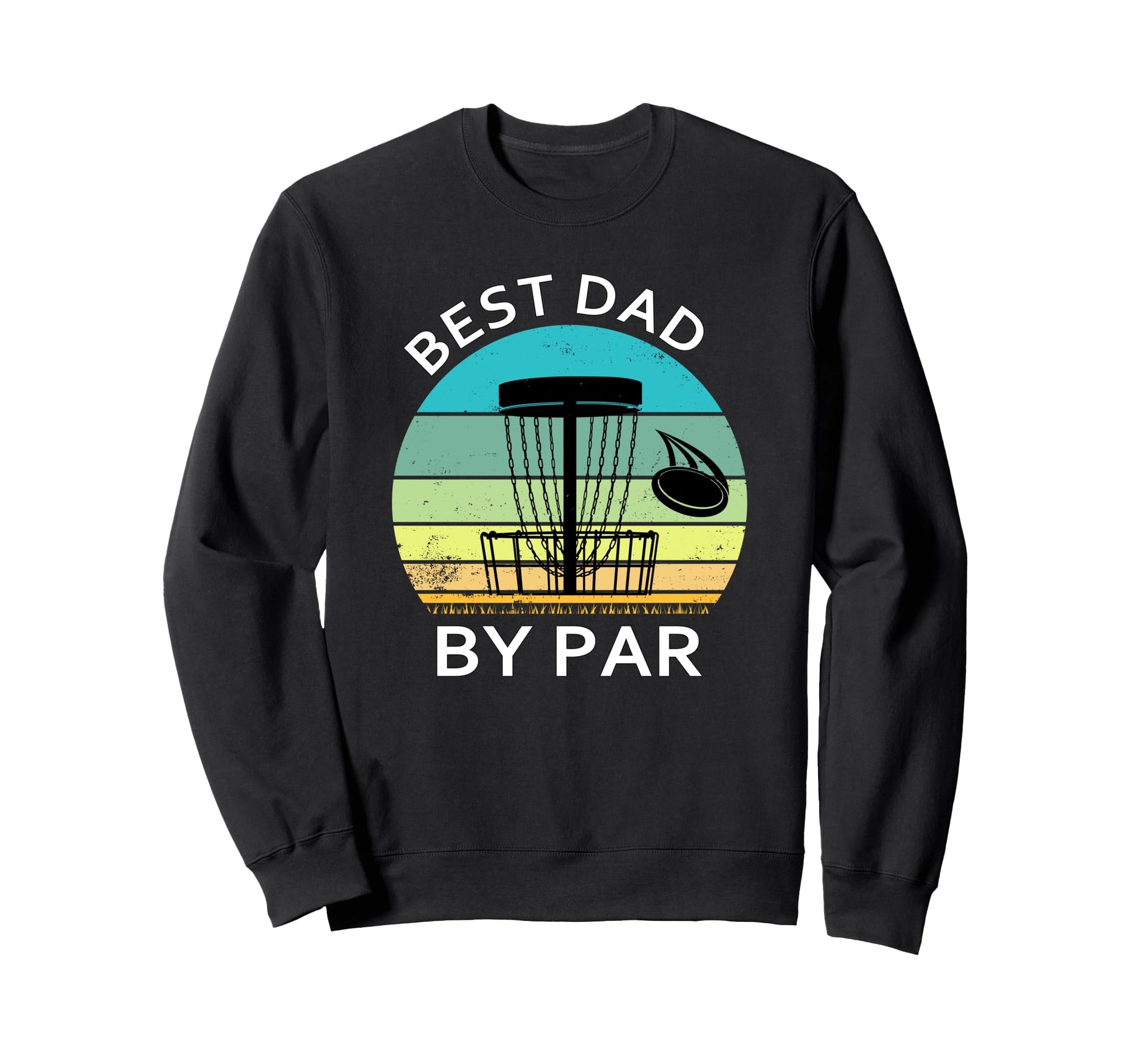 Best Dad Par Fathers Day Disc Golf Sweatshirt - Custom Art Print Men Women - T-Shirt, Sweatshirt, Hoodie