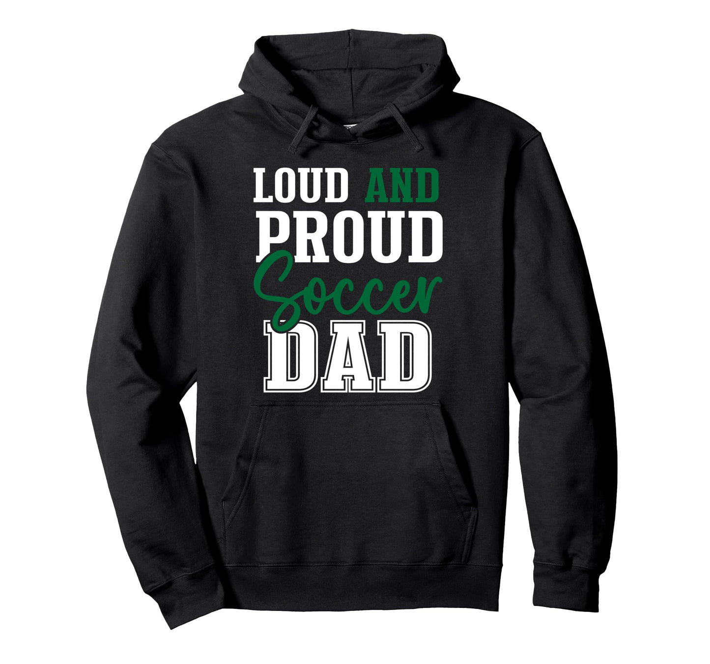 Loud And Proud Soccer Dad Hoodie - Aesthetic Graphic for Adults - T-Shirt, Sweatshirt, Hoodie