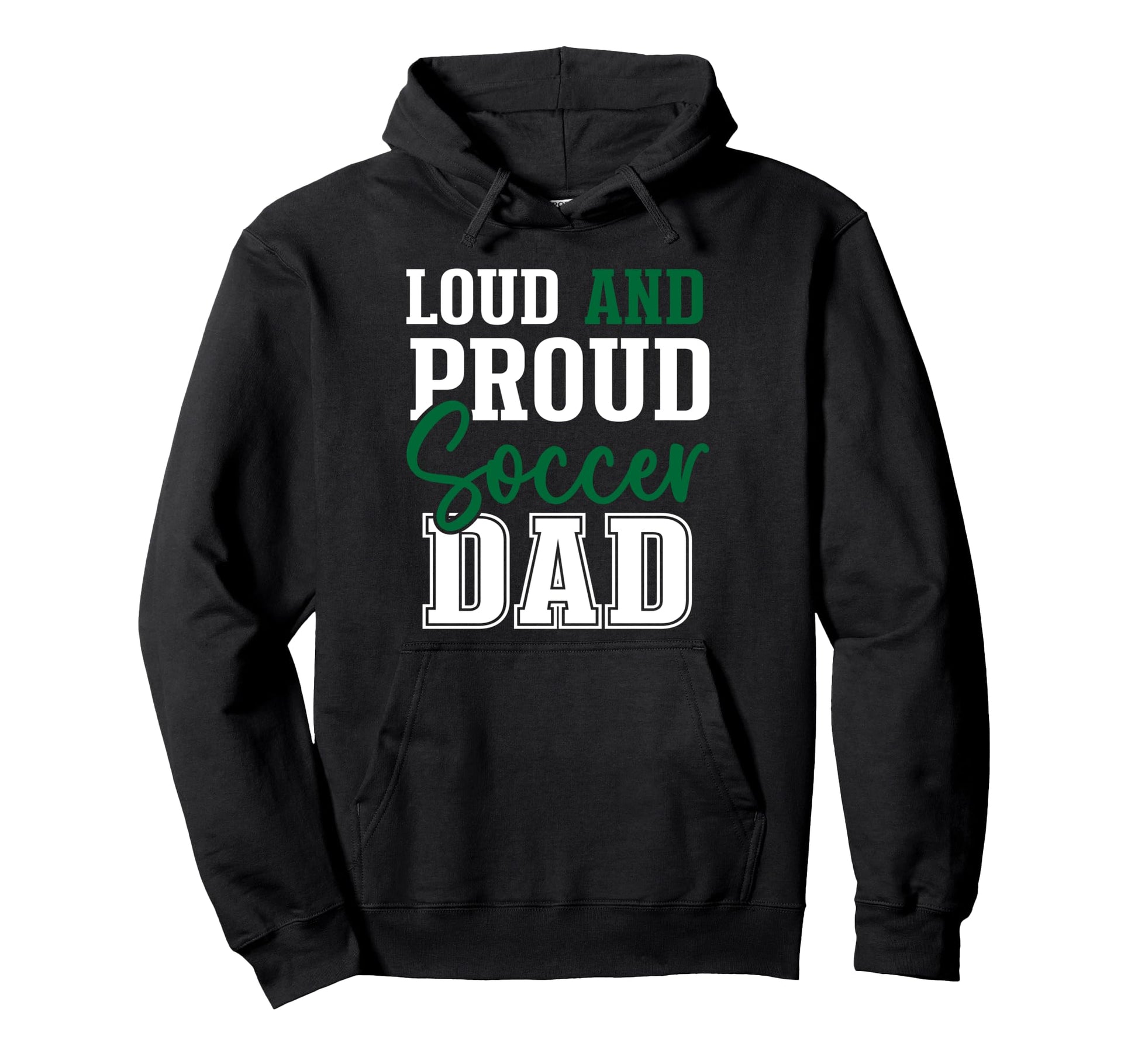 Loud And Proud Soccer Dad Hoodie - Aesthetic Graphic for Adults - T-Shirt, Sweatshirt, Hoodie