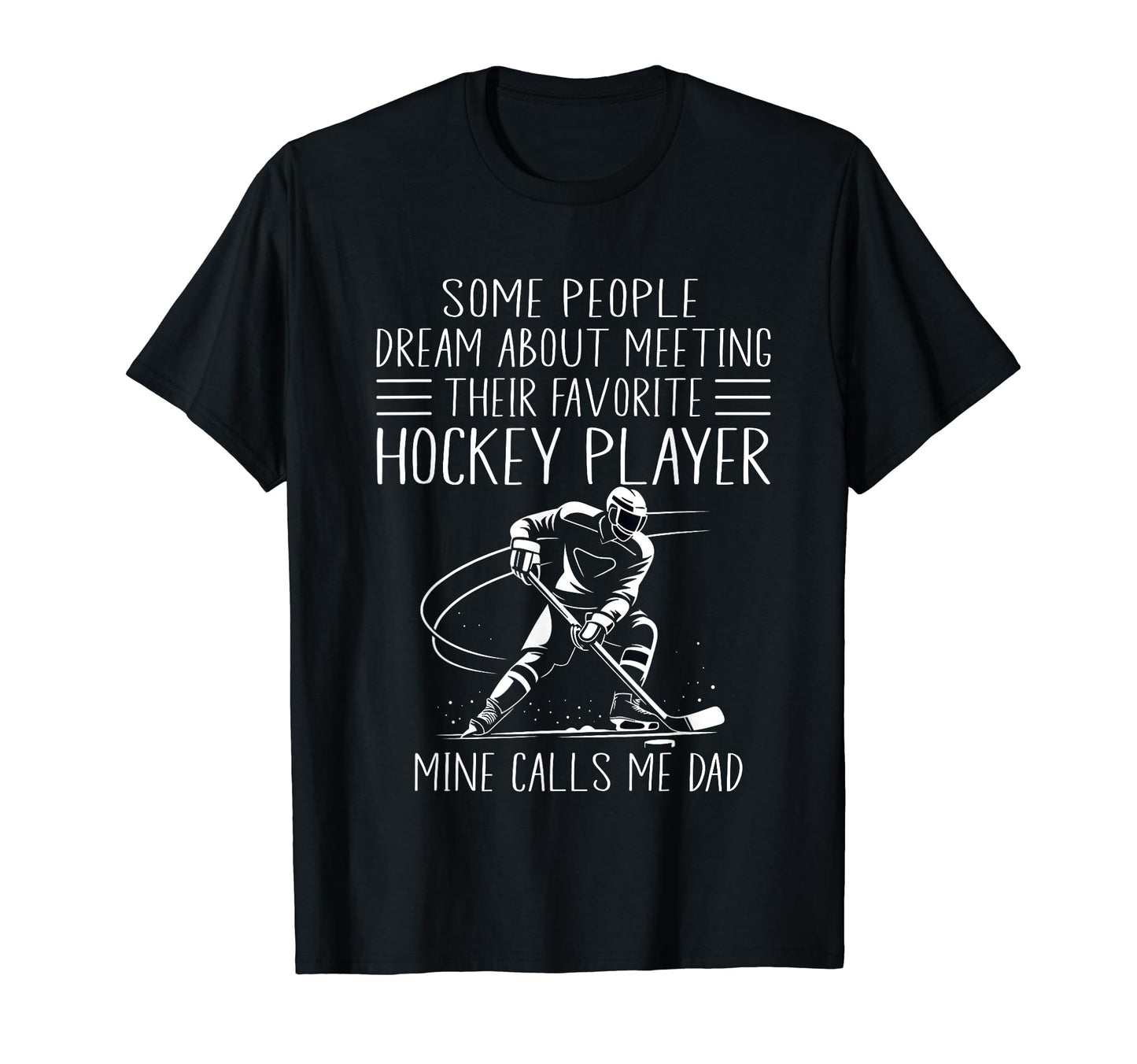 My Favorite Hockey Player Calls Me Dad T-Shirt - Trendy Graphic Unisex - T-Shirt, Sweatshirt, Hoodie
