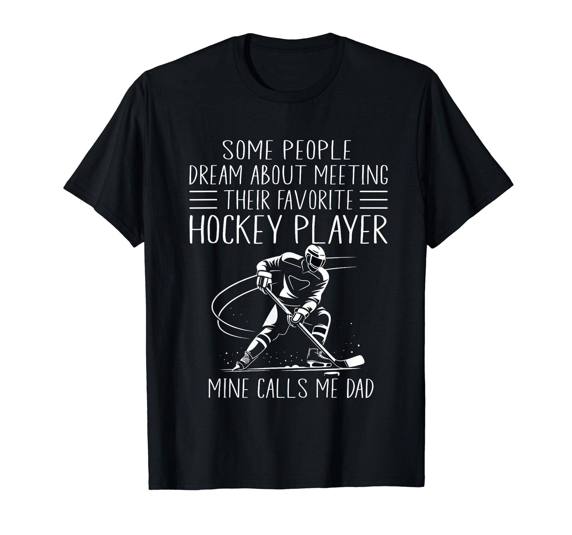 My Favorite Hockey Player Calls Me Dad T-Shirt - Trendy Graphic Unisex - T-Shirt, Sweatshirt, Hoodie