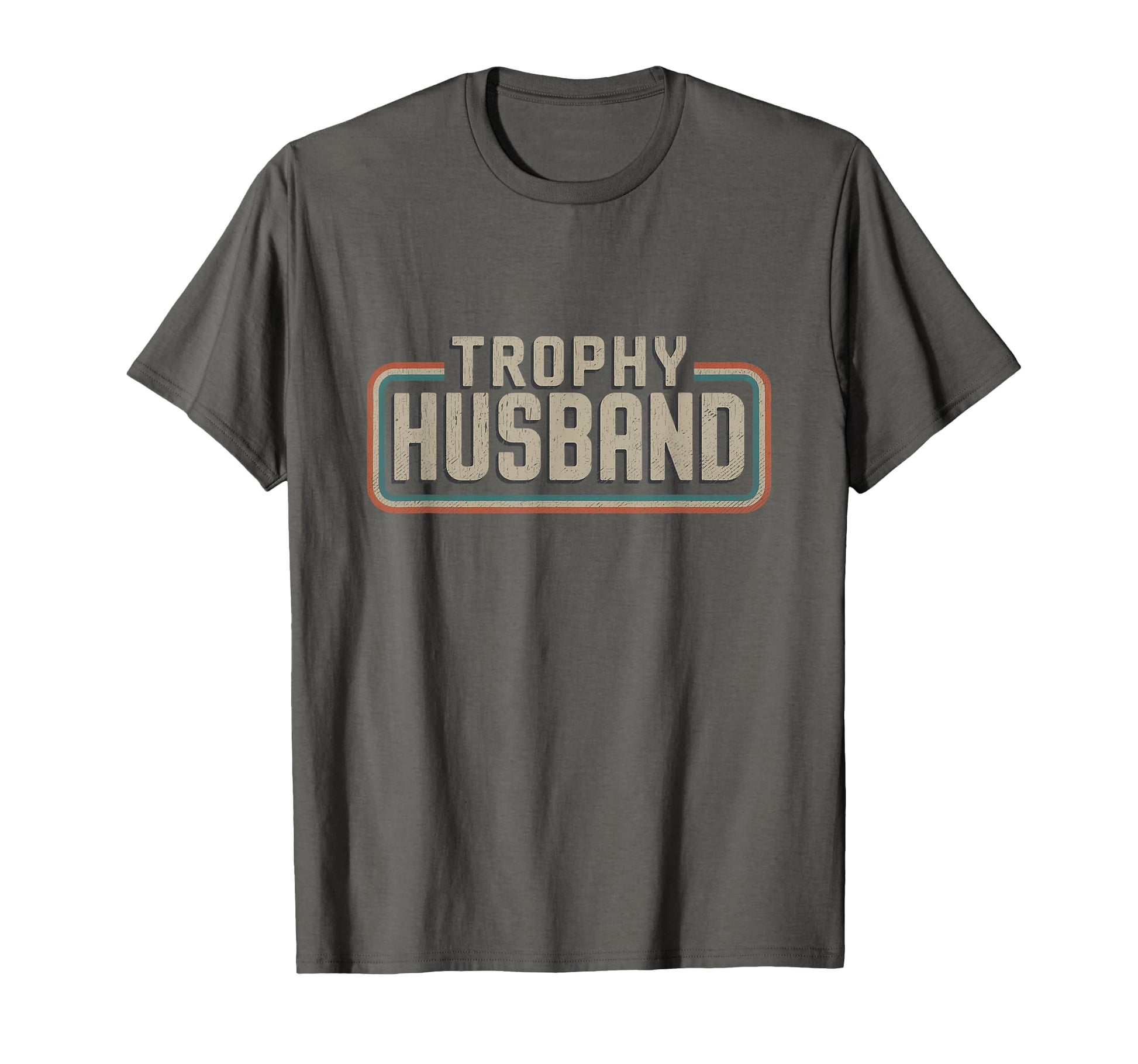 Trophy Husband Sarcastic Marriage T-Shirt - Streetwear Style for Adults - T-Shirt, Sweatshirt, Hoodie