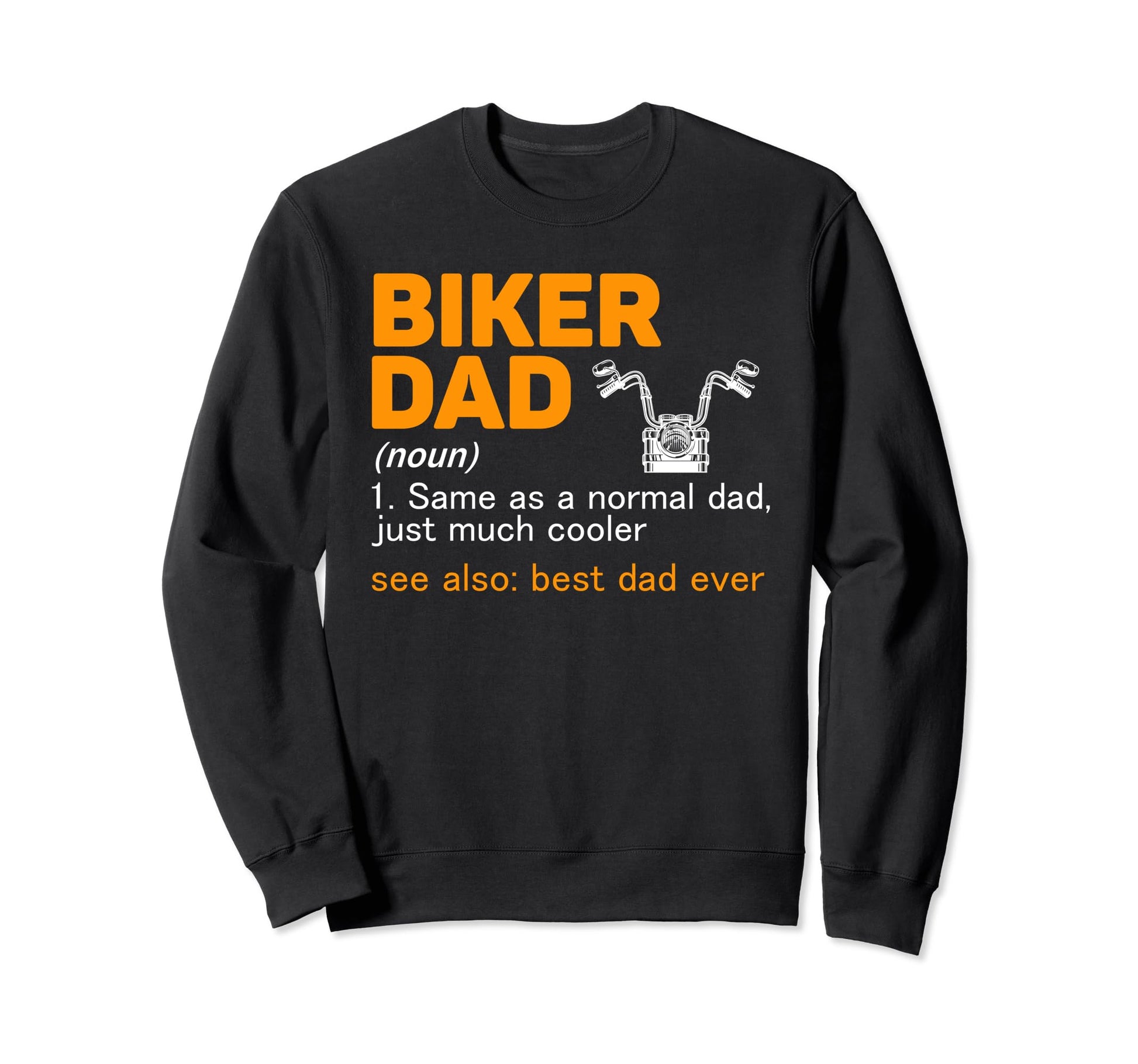Biker Dad Definition Best Dad Ever Sweatshirt - Graphic Print for Adults - T-Shirt, Sweatshirt, Hoodie