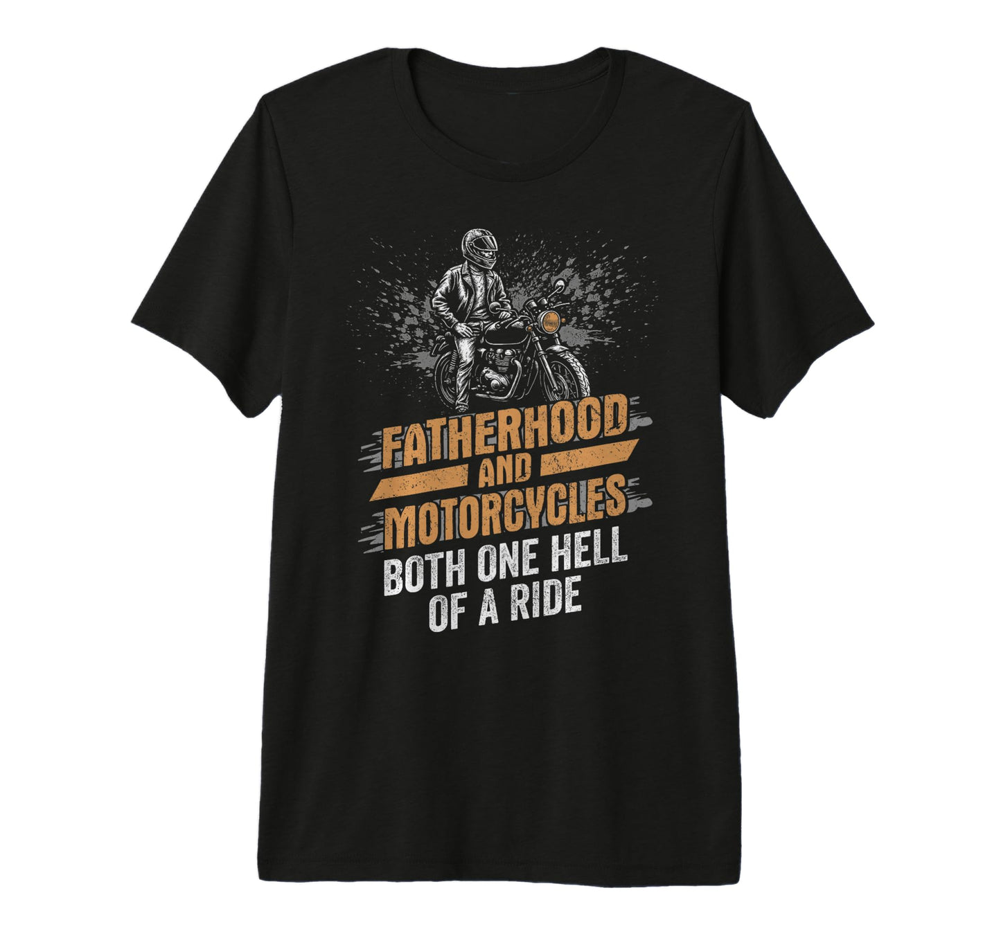 Biker Fatherhood And Motorcycles T-Shirt - Casual Everyday Wear Unisex - T-Shirt, Sweatshirt, Hoodie