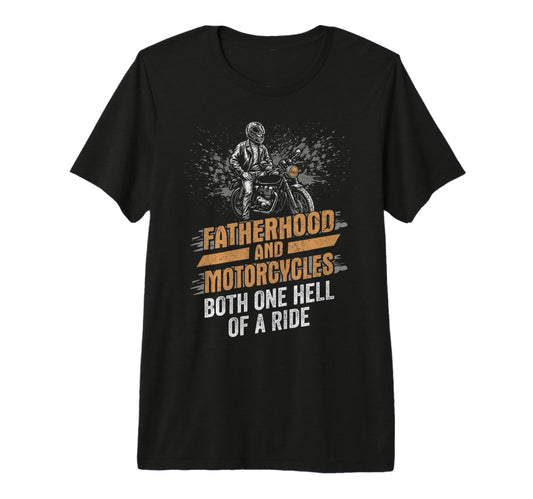 Biker Fatherhood And Motorcycles T-Shirt - Casual Everyday Wear Unisex - T-Shirt, Sweatshirt, Hoodie