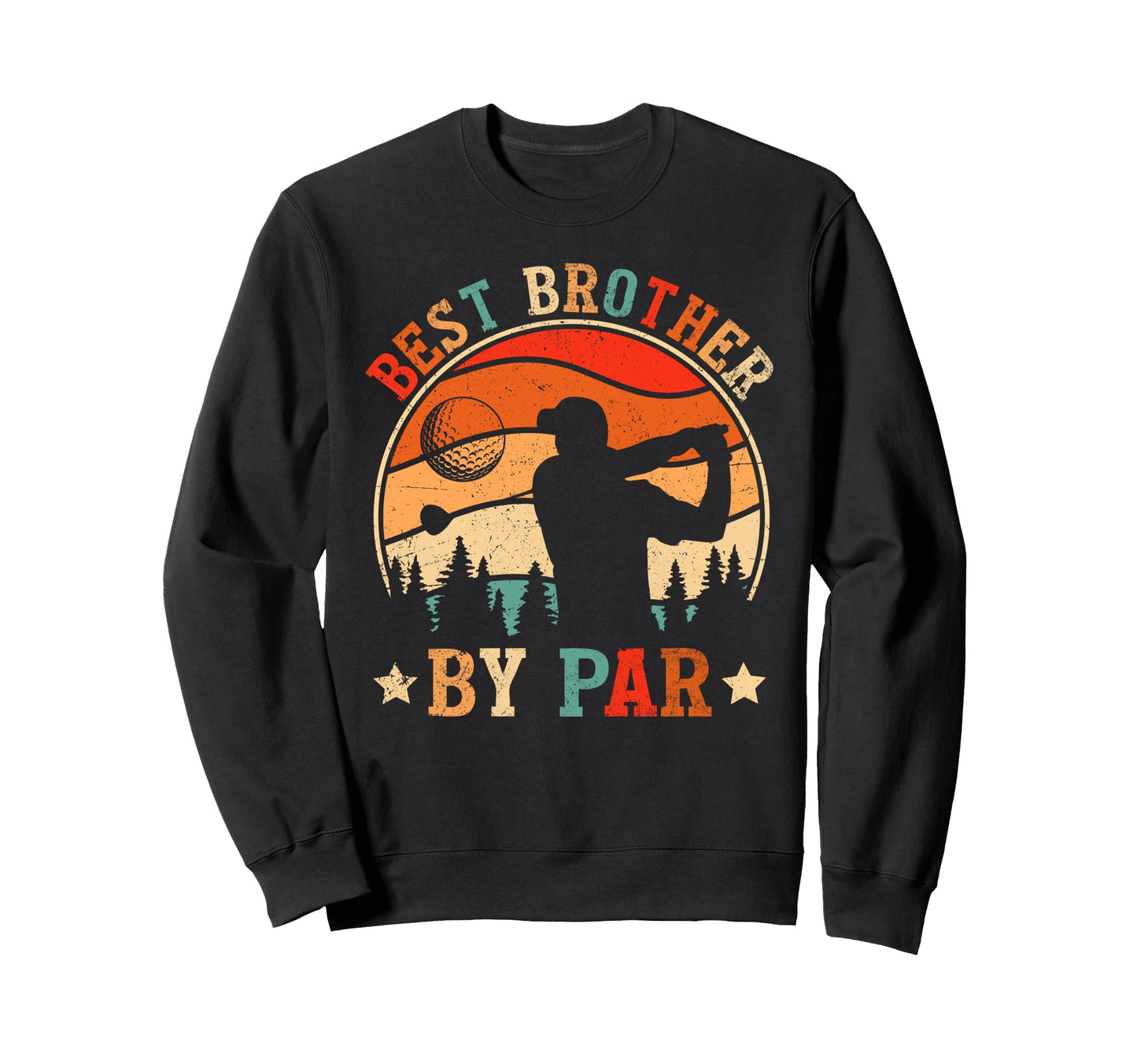 Best Brother Par Golf Fathers Day Dad Sweatshirt - Unique Graphic Unisex - T-Shirt, Sweatshirt, Hoodie