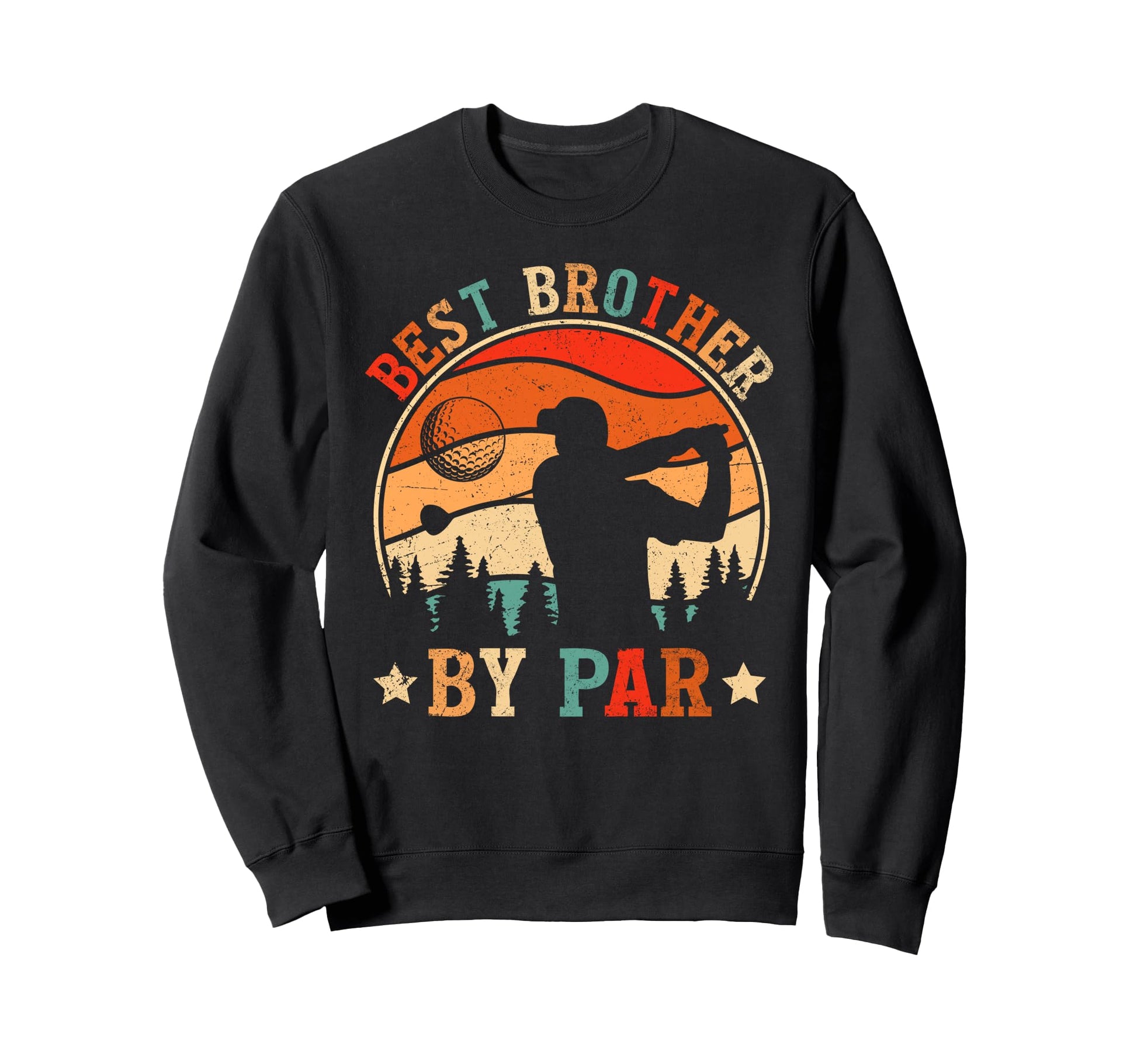 Best Brother Par Golf Fathers Day Dad Sweatshirt - Unique Graphic Unisex - T-Shirt, Sweatshirt, Hoodie
