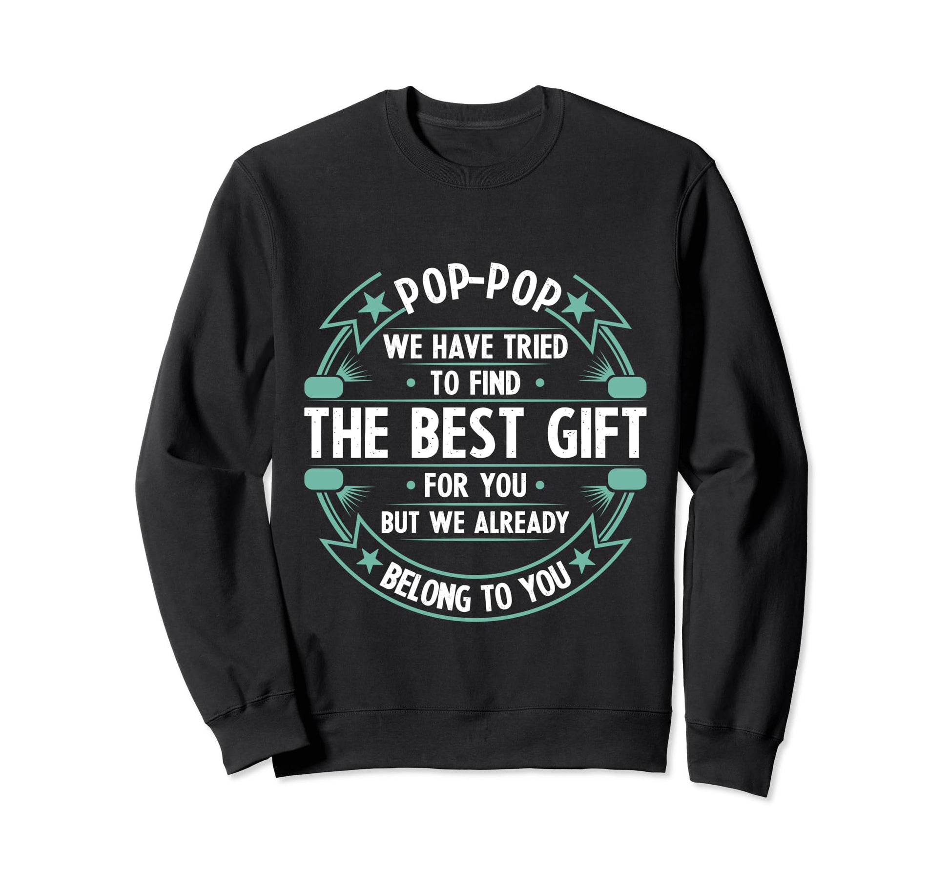 Funny Fathers Day Pop Pop We Have Sweatshirt - Custom Art Print Unisex - T-Shirt, Sweatshirt, Hoodie