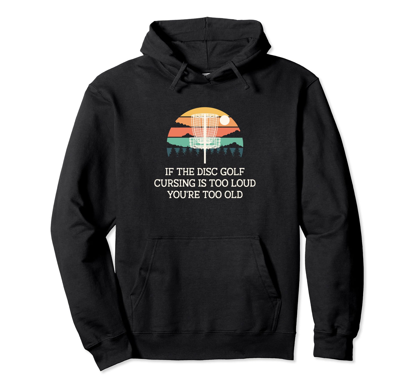 Disc Golf Cursing Is Too Loud Funny Dad Hoodie - Trendy Graphic Men Women - T-Shirt, Sweatshirt, Hoodie
