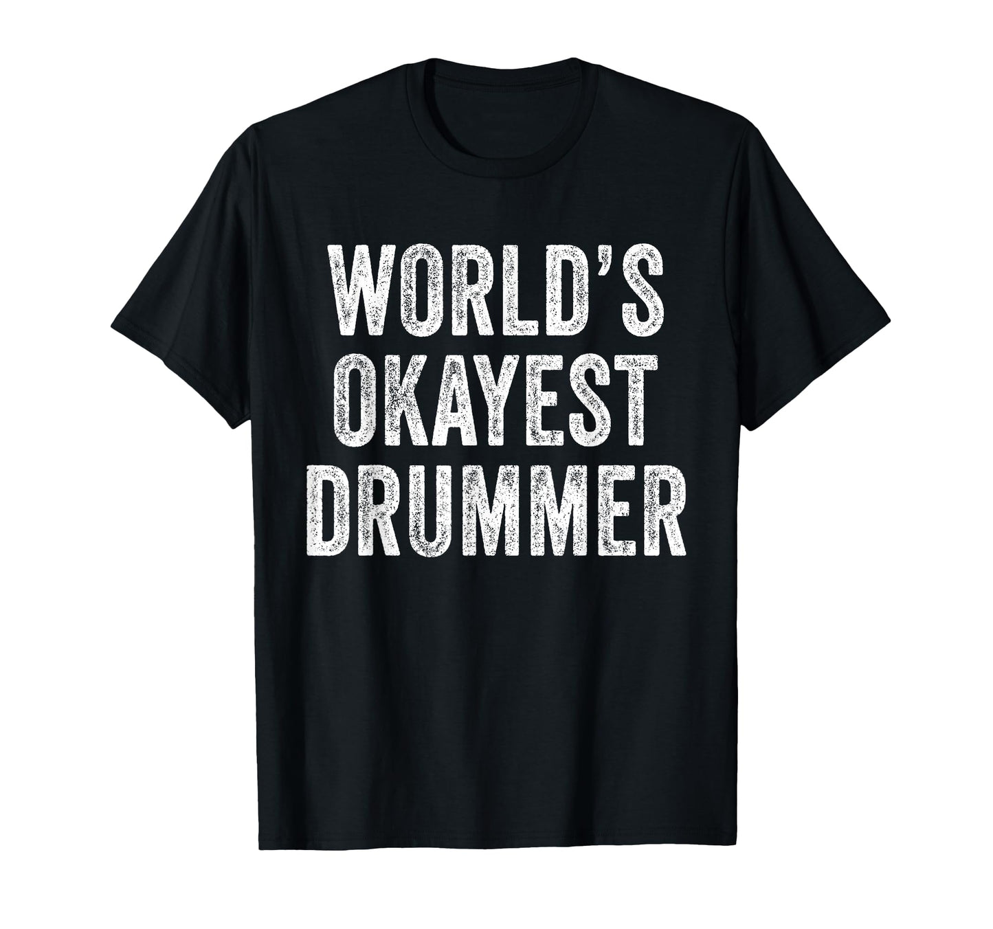 Worlds Okayest Drummer Drumming T-Shirt - Aesthetic Graphic for Adults - T-Shirt, Sweatshirt, Hoodie