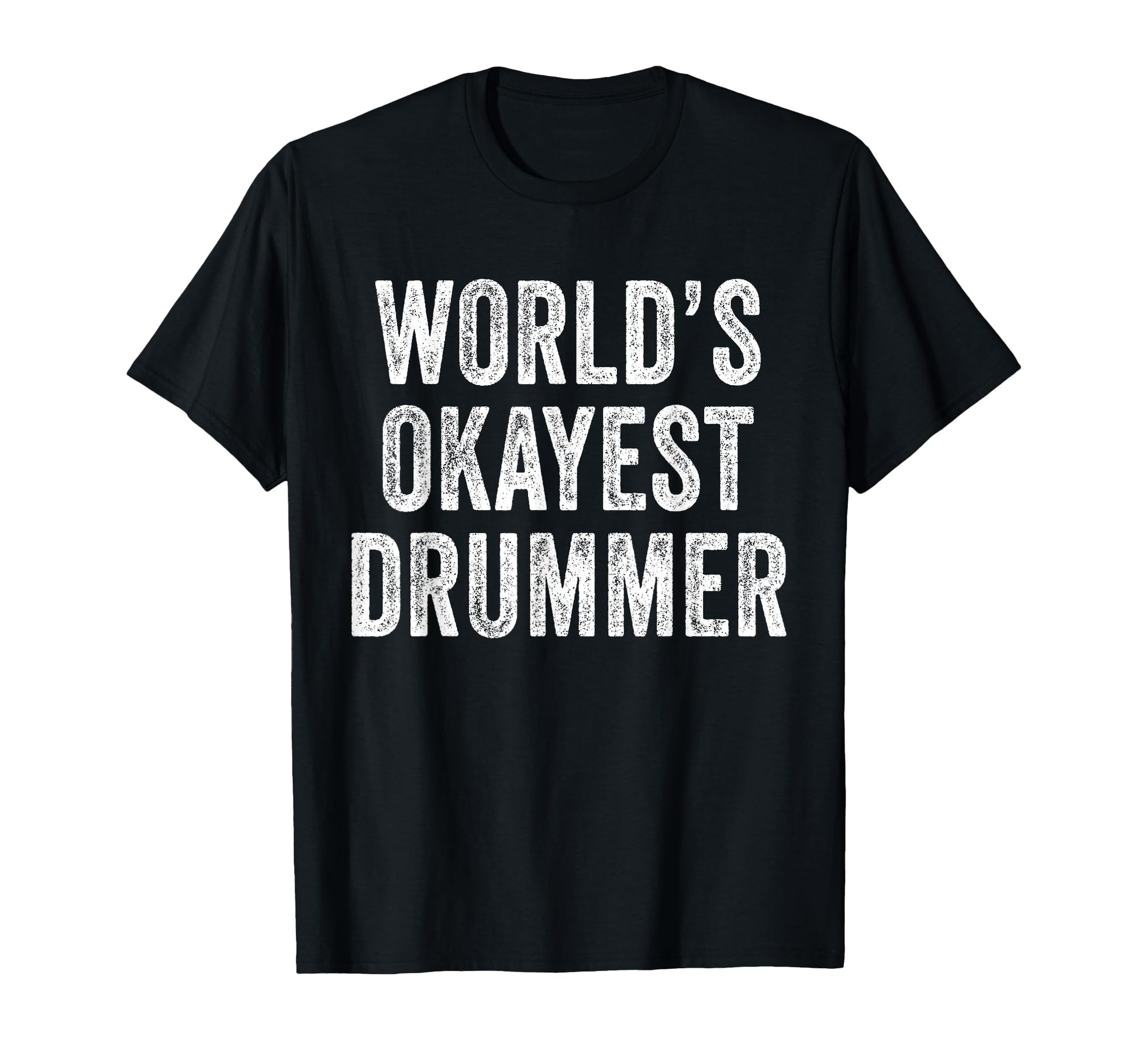 Worlds Okayest Drummer Drumming T-Shirt - Aesthetic Graphic for Adults - T-Shirt, Sweatshirt, Hoodie