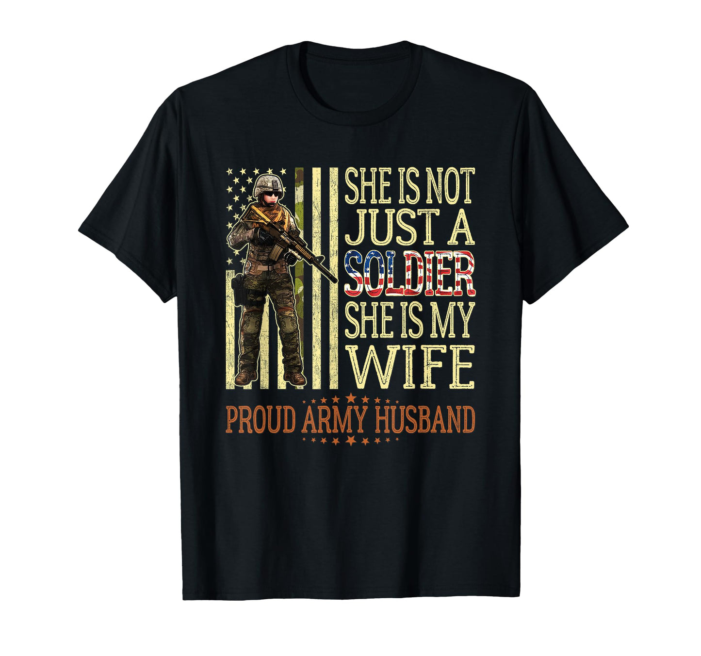 She Is Not Just Soldier She Is My Wife T-Shirt - Fun Novelty Design Unisex - T-Shirt, Sweatshirt, Hoodie