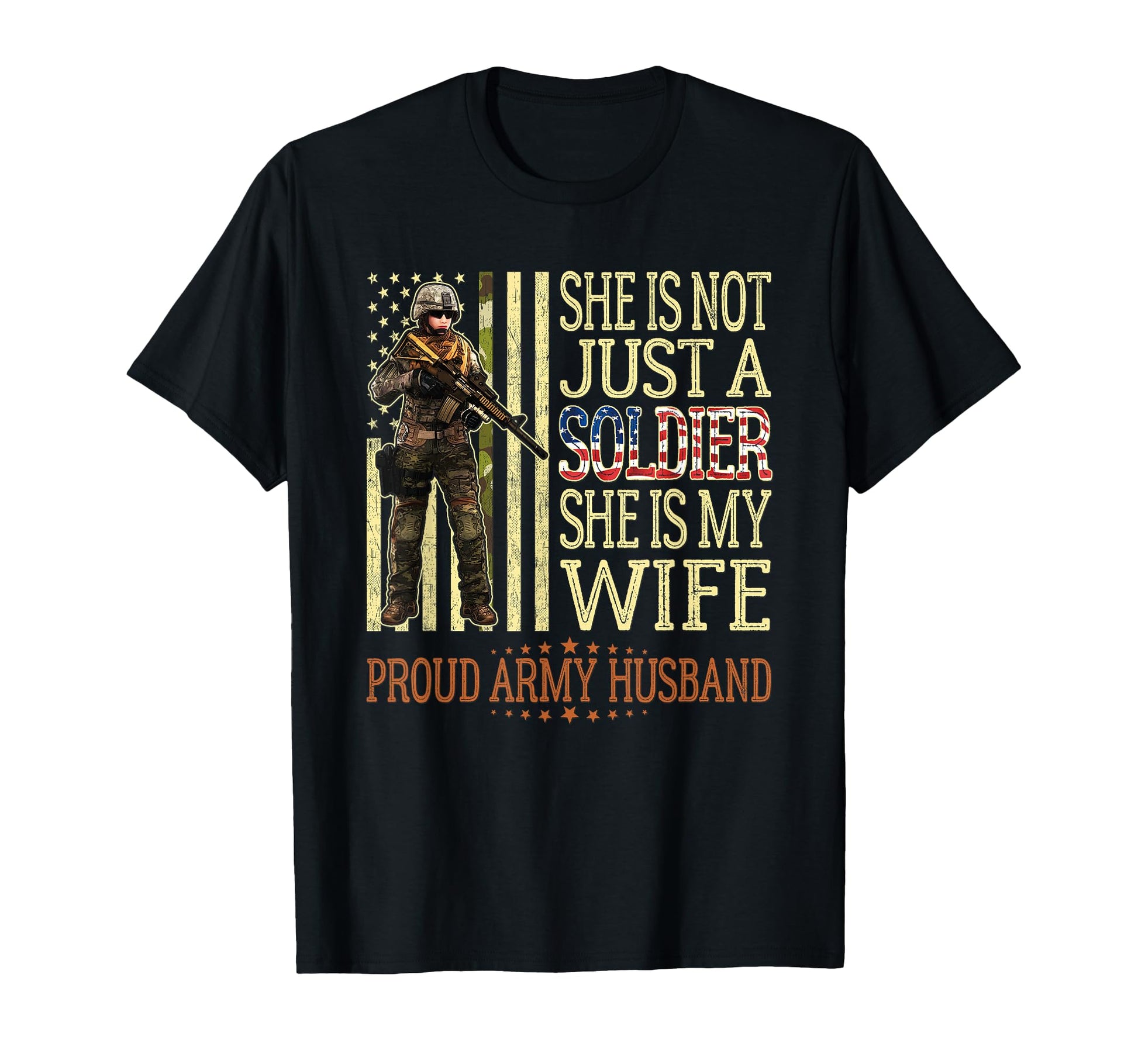 She Is Not Just Soldier She Is My Wife T-Shirt - Fun Novelty Design Unisex - T-Shirt, Sweatshirt, Hoodie