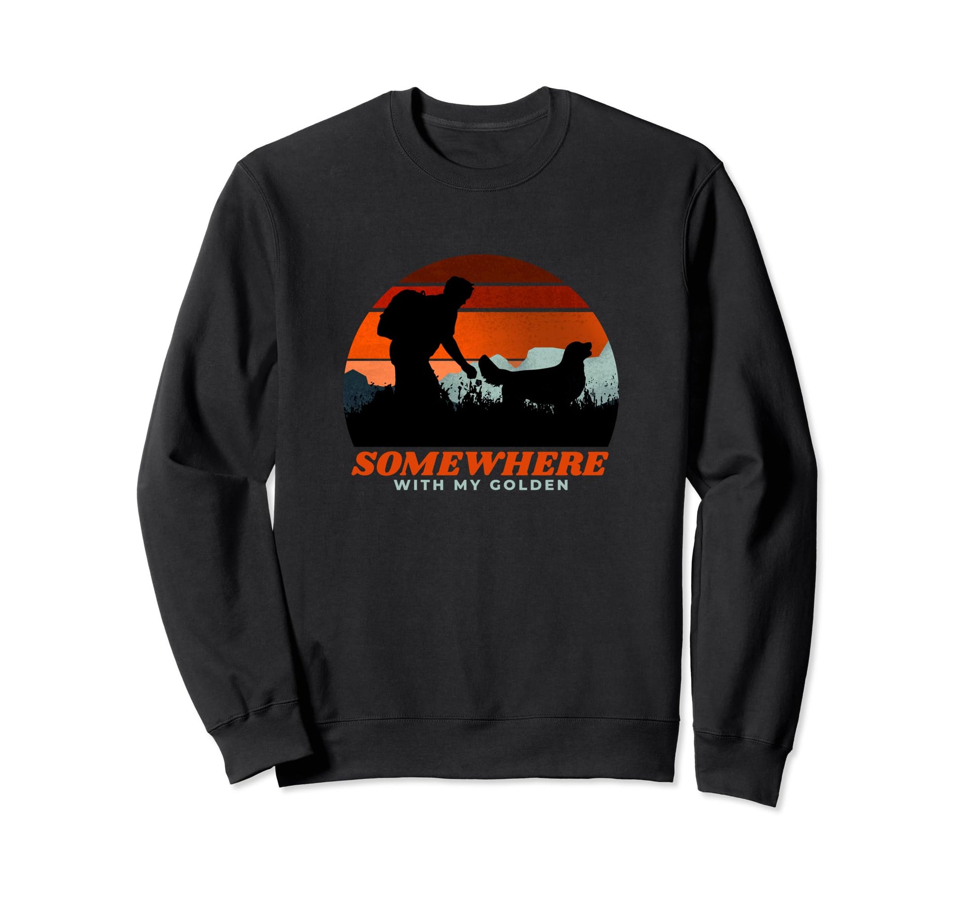 Somewhere My Golden Retriever Funny Sweatshirt - Streetwear Style Unisex - T-Shirt, Sweatshirt, Hoodie