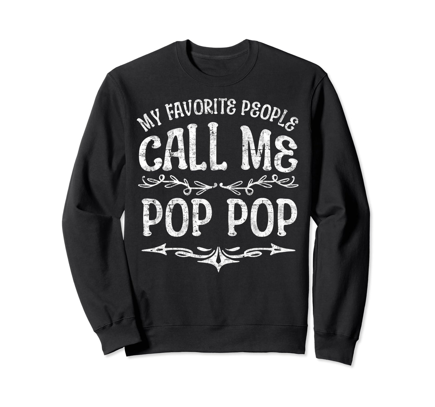 My Favorite People Call Me Pop Pop Sweatshirt - Unique Graphic for Adults - T-Shirt, Sweatshirt, Hoodie