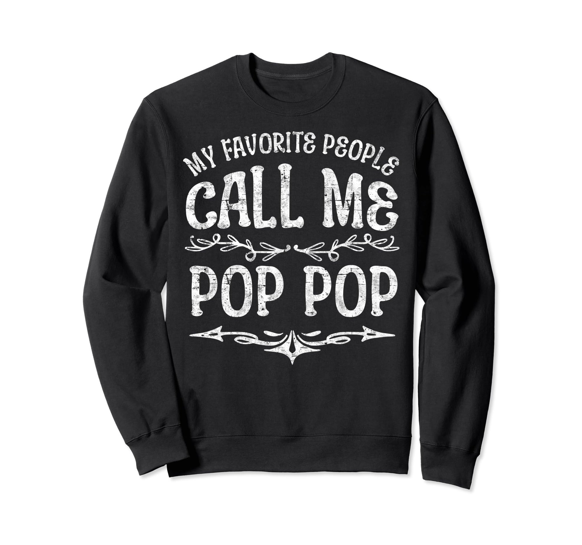 My Favorite People Call Me Pop Pop Sweatshirt - Unique Graphic for Adults - T-Shirt, Sweatshirt, Hoodie