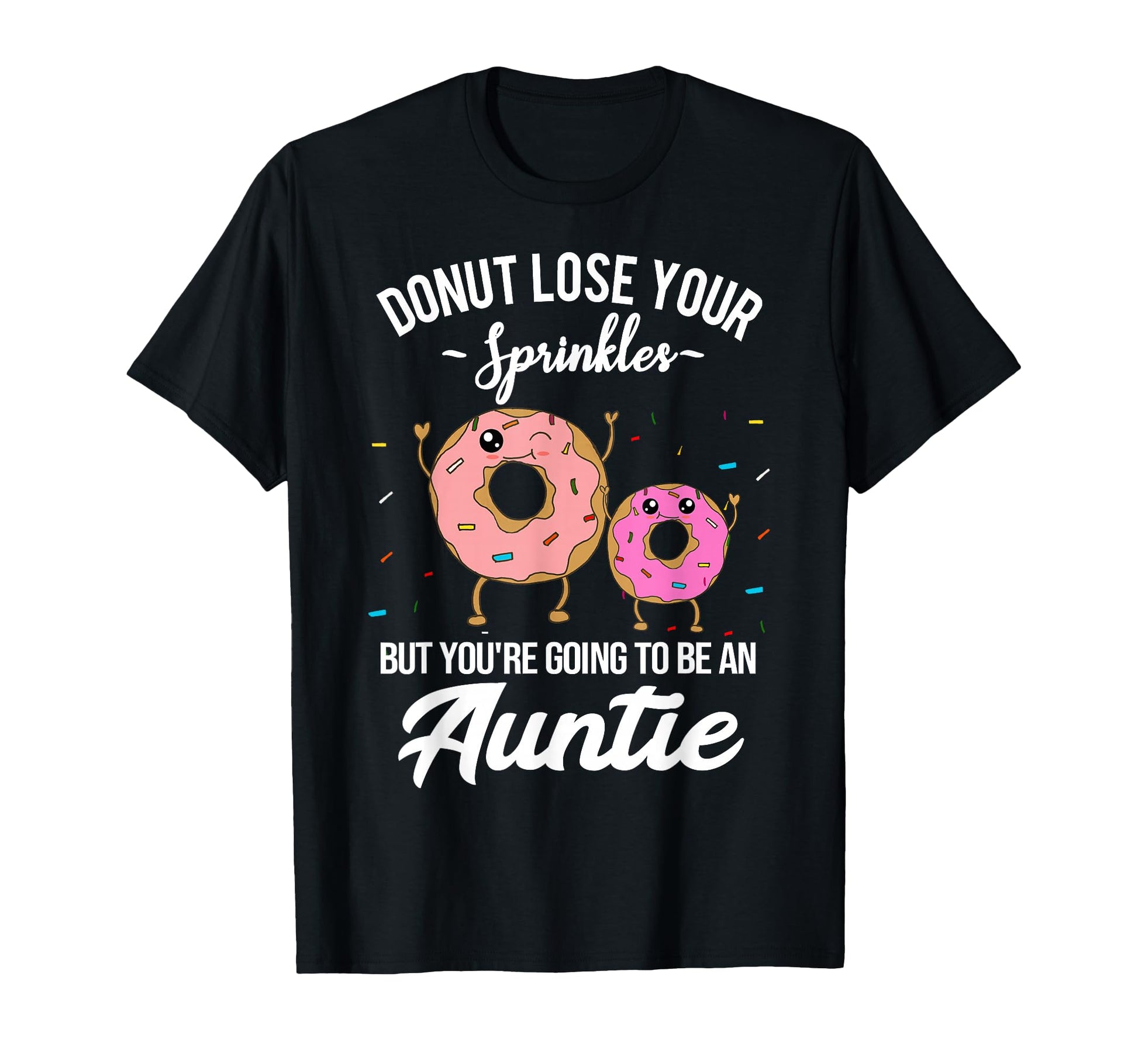 Youre Going To Be Auntie Pregnancy T-Shirt - Novelty Apparel for Adults - T-Shirt, Sweatshirt, Hoodie