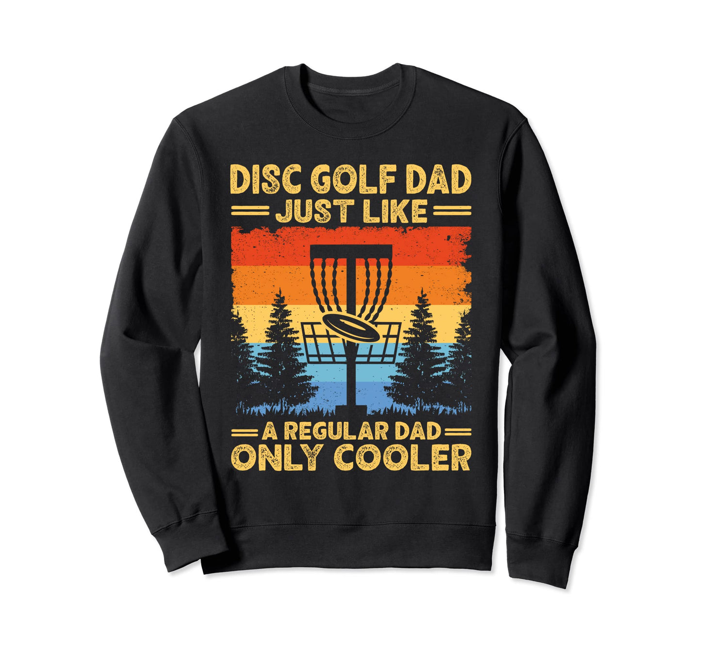 Disc Golf Dad Funny Frisbee Frolf Sweatshirt - Custom Art Print Men Women - T-Shirt, Sweatshirt, Hoodie