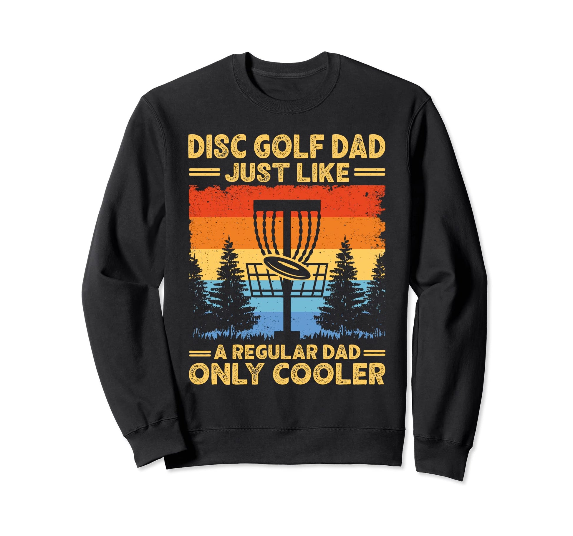 Disc Golf Dad Funny Frisbee Frolf Sweatshirt - Custom Art Print Men Women - T-Shirt, Sweatshirt, Hoodie
