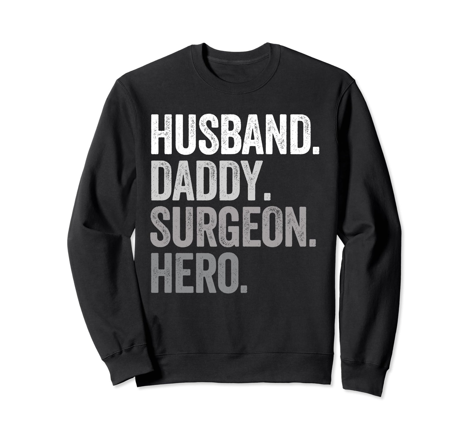 Husband Daddy Surgeon Hero Funny Sweatshirt - Custom Art Print for Adults - T-Shirt, Sweatshirt, Hoodie