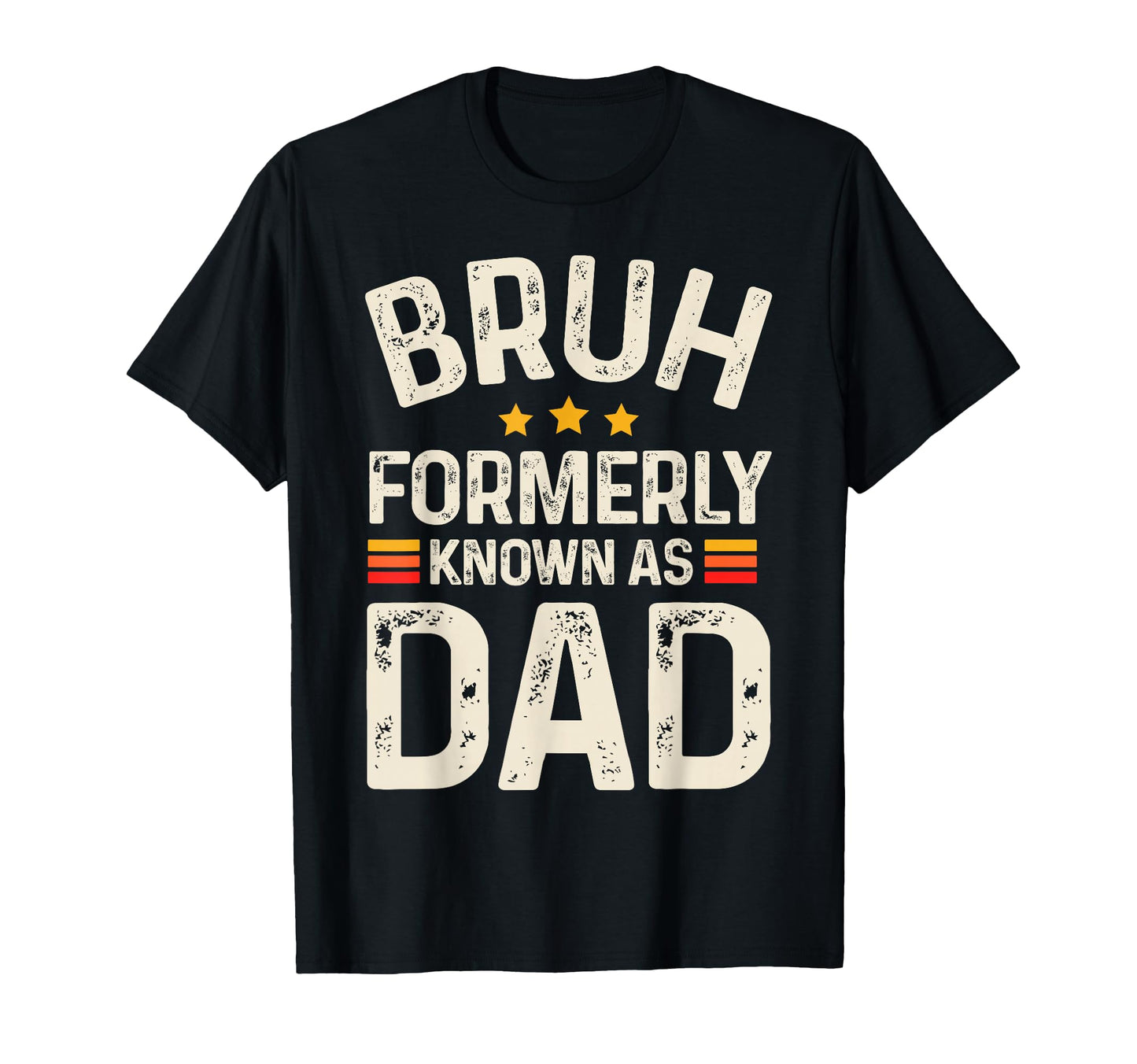 Funny Father Daddy Bruh Formerly Known T-Shirt - Streetwear Style Unisex - T-Shirt, Sweatshirt, Hoodie