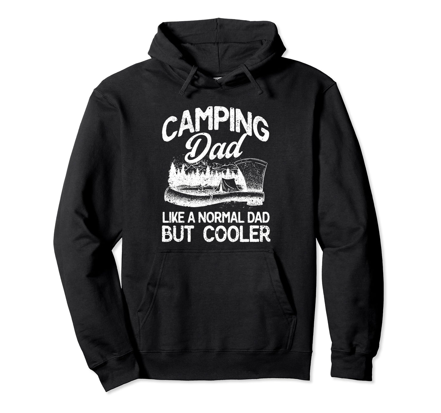 Camping Dad Like Normal Dad But Hoodie - Casual Everyday Wear Men Women - T-Shirt, Sweatshirt, Hoodie