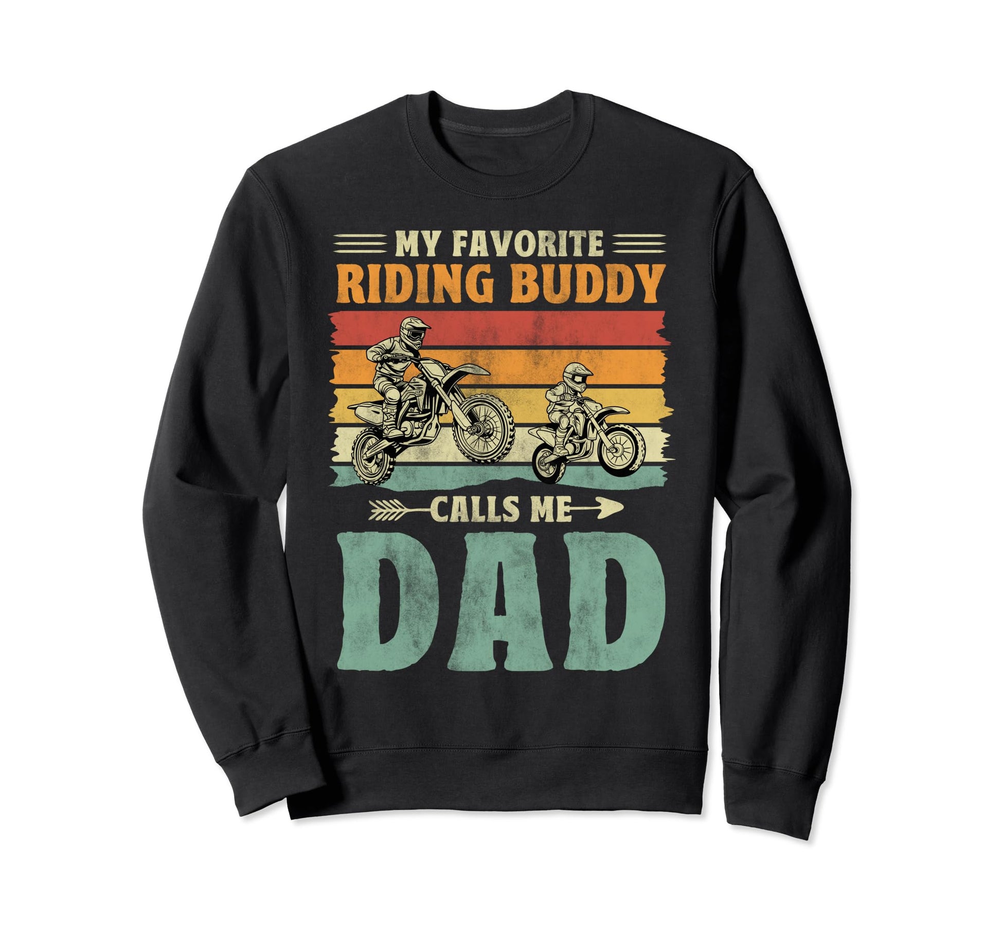My Favorite Riding Buddy Calls Me Dad Sweatshirt - Streetwear Style Unisex - T-Shirt, Sweatshirt, Hoodie