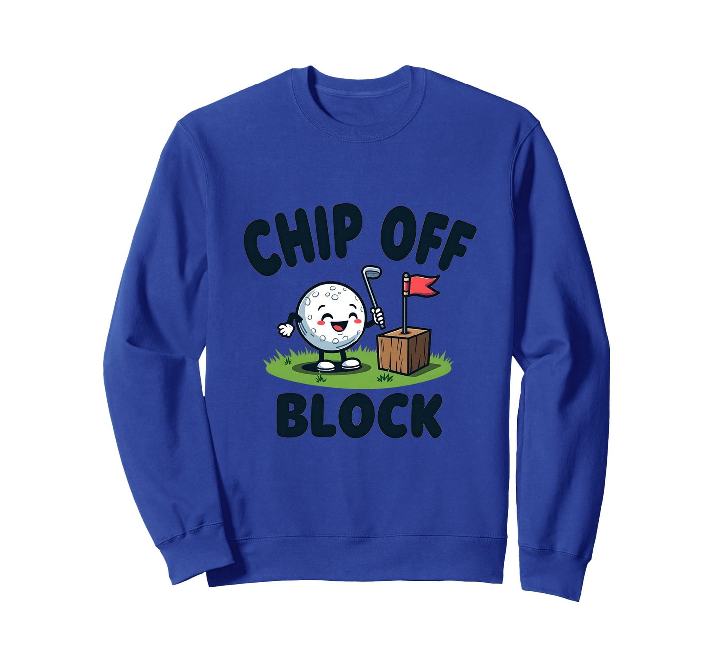 Chip Off Block Funny Golf Dad Sweatshirt - Fun Novelty Design Men Women - T-Shirt, Sweatshirt, Hoodie
