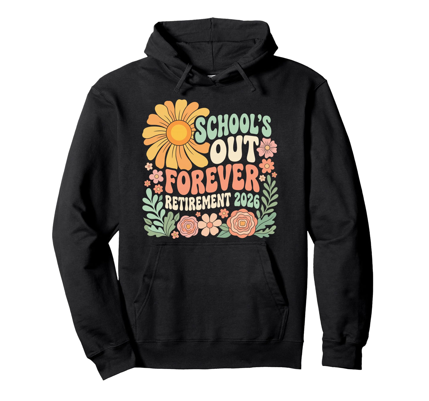 Groovy Schools Out Forever Retirement Hoodie - Casual Everyday Wear Unisex - T-Shirt, Sweatshirt, Hoodie