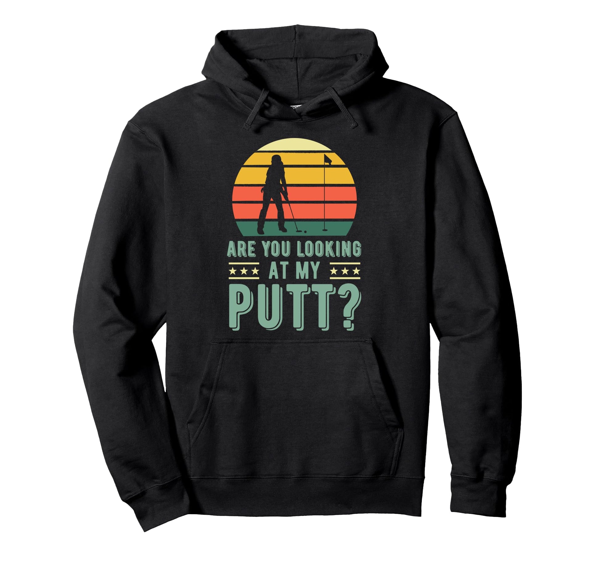 Are You Looking My Putt Funny Golf Hoodie - Fun Novelty Design Unisex - T-Shirt, Sweatshirt, Hoodie