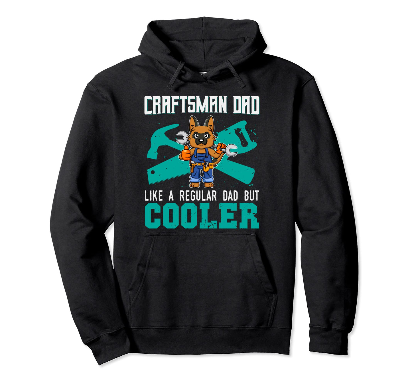 Craftsman Dad Like Regular Dad But Cooler Hoodie - Graphic Print Unisex - T-Shirt, Sweatshirt, Hoodie
