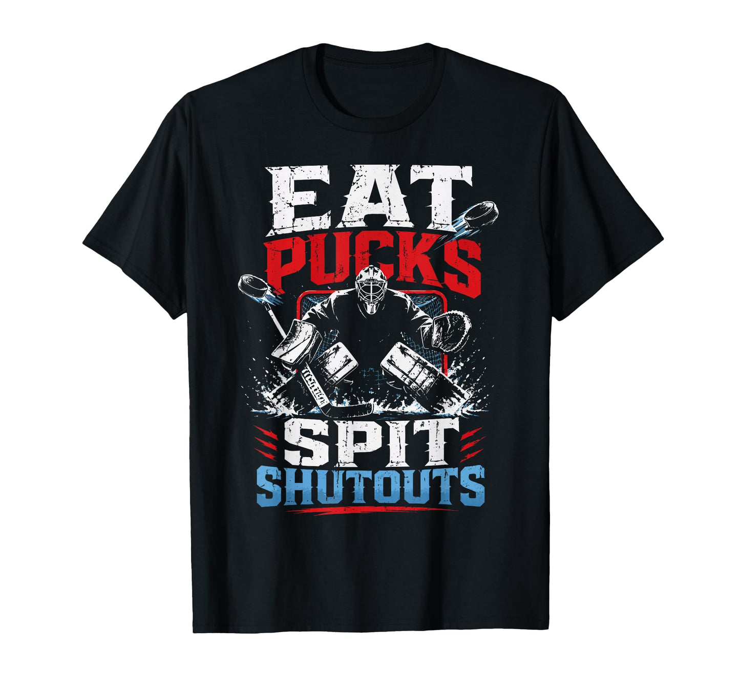 Ice Hockey Goalkeeper Eat Pucks T-Shirt - Fun Novelty Design Men Women - T-Shirt, Sweatshirt, Hoodie
