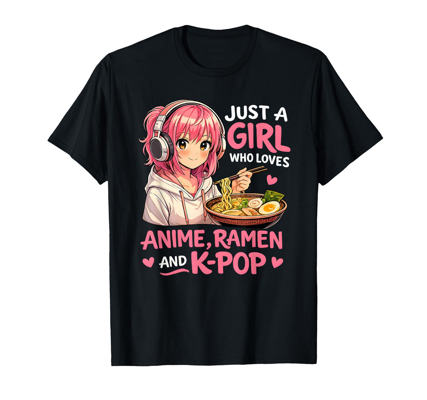 Just Who Loves Anime Ramen And K Pop T-Shirt - Aesthetic Graphic Men Women - T-Shirt, Sweatshirt, Hoodie