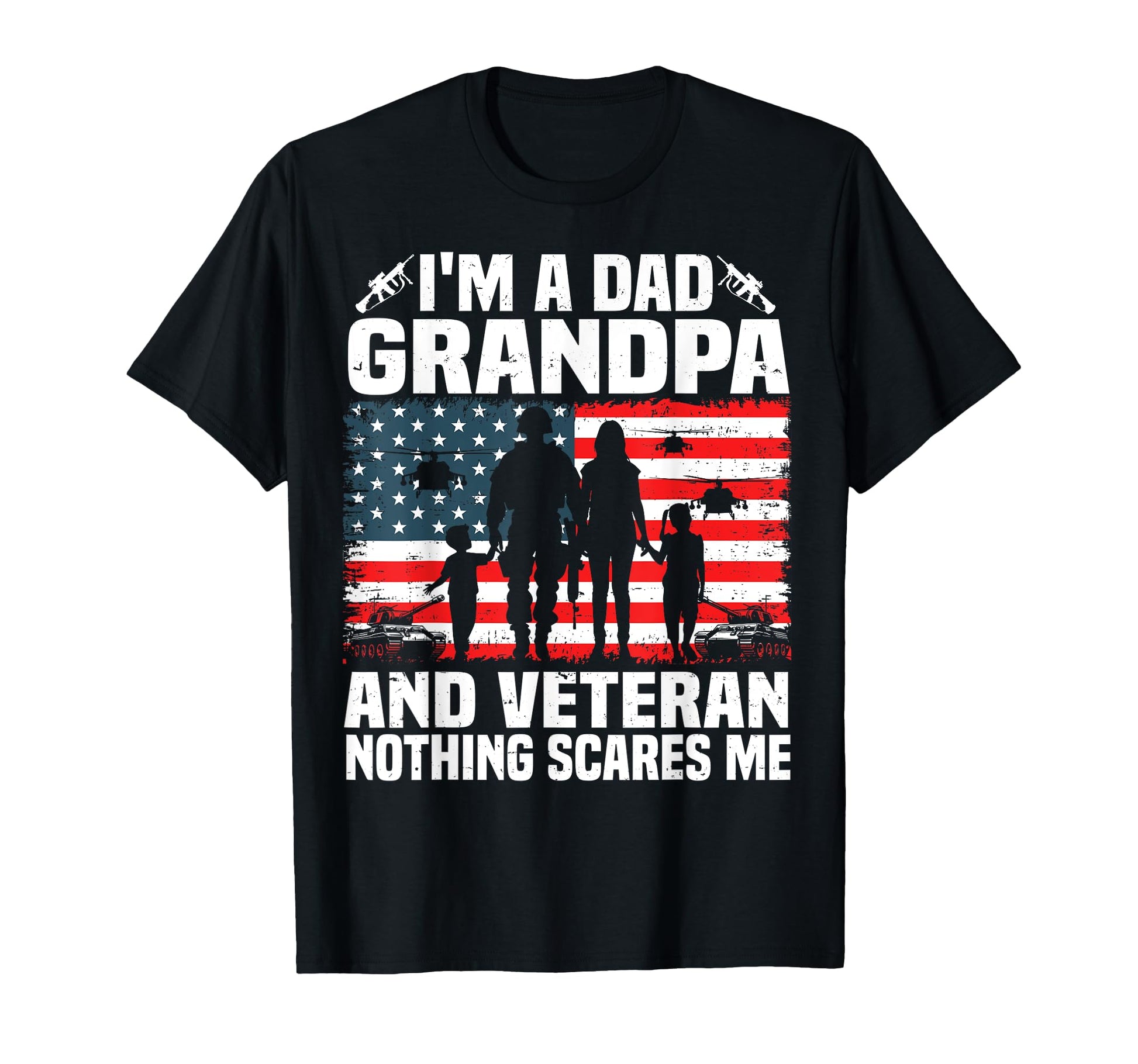 Im Dad Grandpa And Veteran Proud T-Shirt - Casual Everyday Wear Men Women - T-Shirt, Sweatshirt, Hoodie