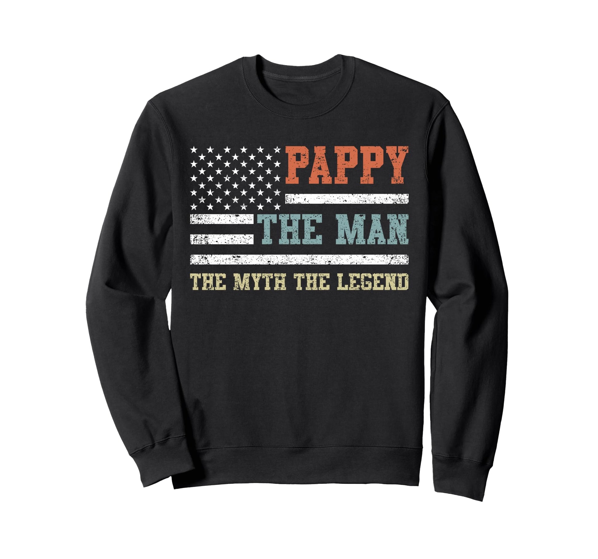Pappy Myth Legend Us Flag Fathers Sweatshirt - Casual Everyday Wear Unisex - T-Shirt, Sweatshirt, Hoodie