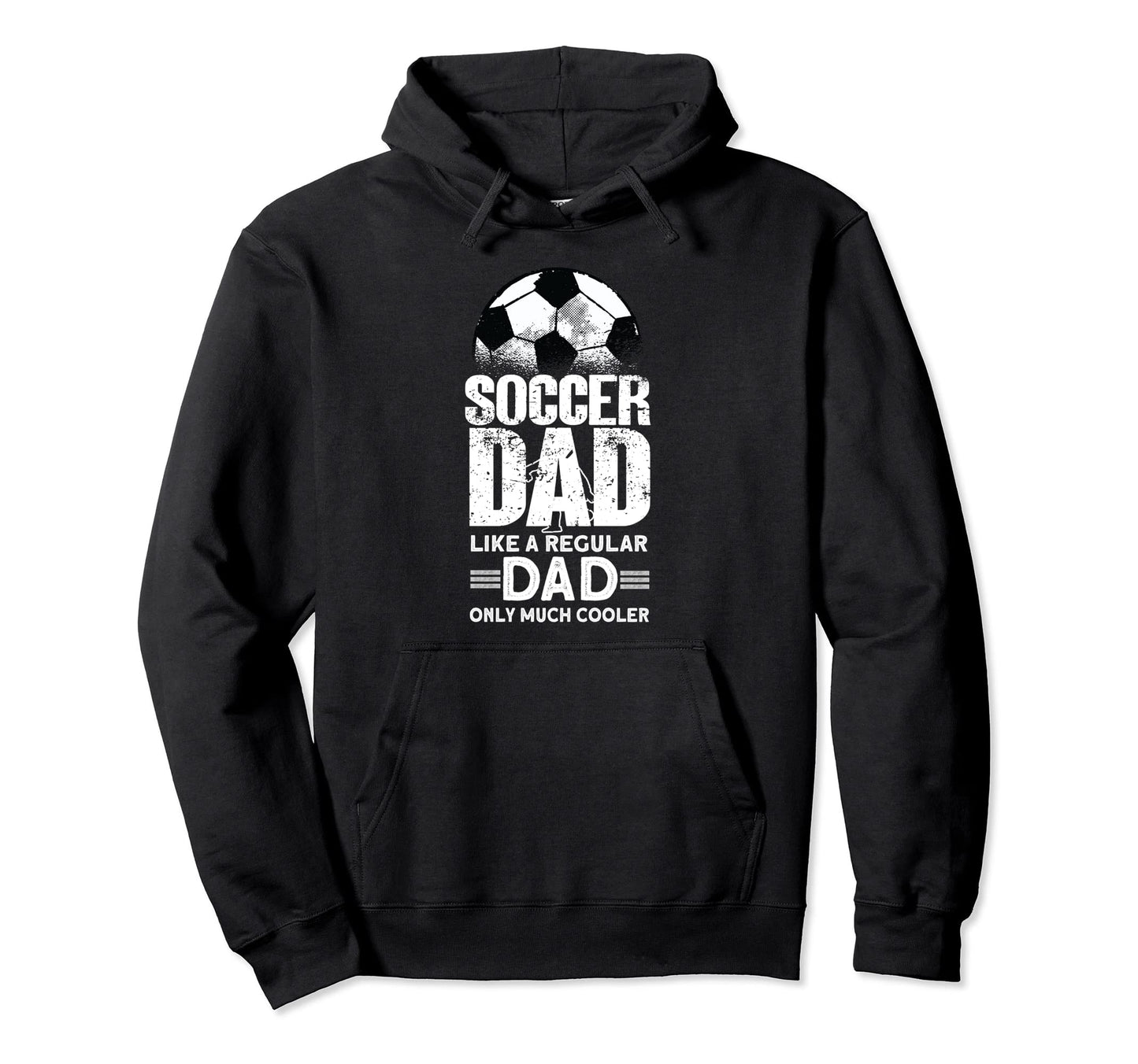 Soccer Dad Soccer Player Funny Hoodie - Casual Everyday Wear for Adults - T-Shirt, Sweatshirt, Hoodie