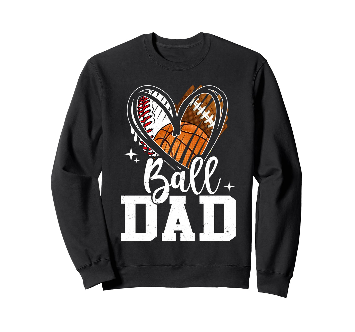 Ball Dad Baseball Football Sweatshirt - Custom Art Print Men Women - T-Shirt, Sweatshirt, Hoodie