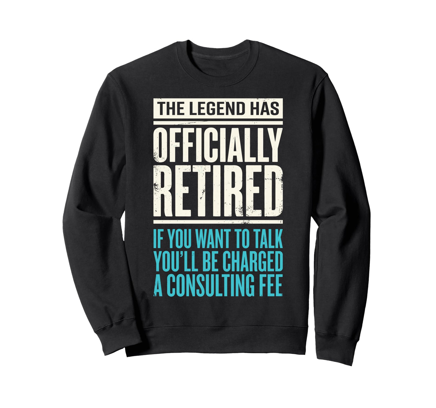 Legend Has Officially Retired If Sweatshirt - Fun Novelty Design Unisex - T-Shirt, Sweatshirt, Hoodie