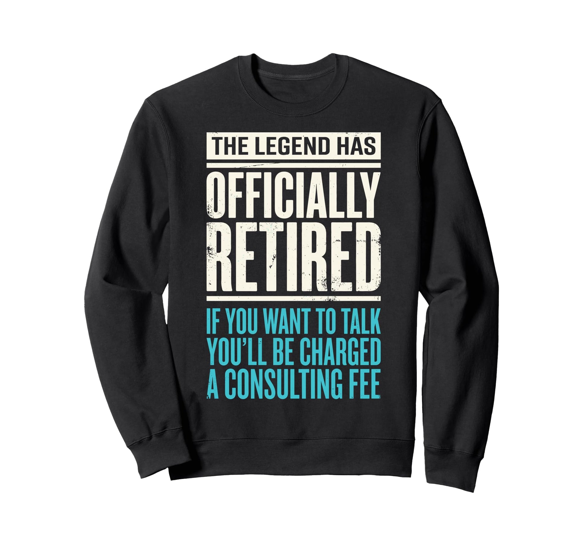 Legend Has Officially Retired If Sweatshirt - Fun Novelty Design Unisex - T-Shirt, Sweatshirt, Hoodie