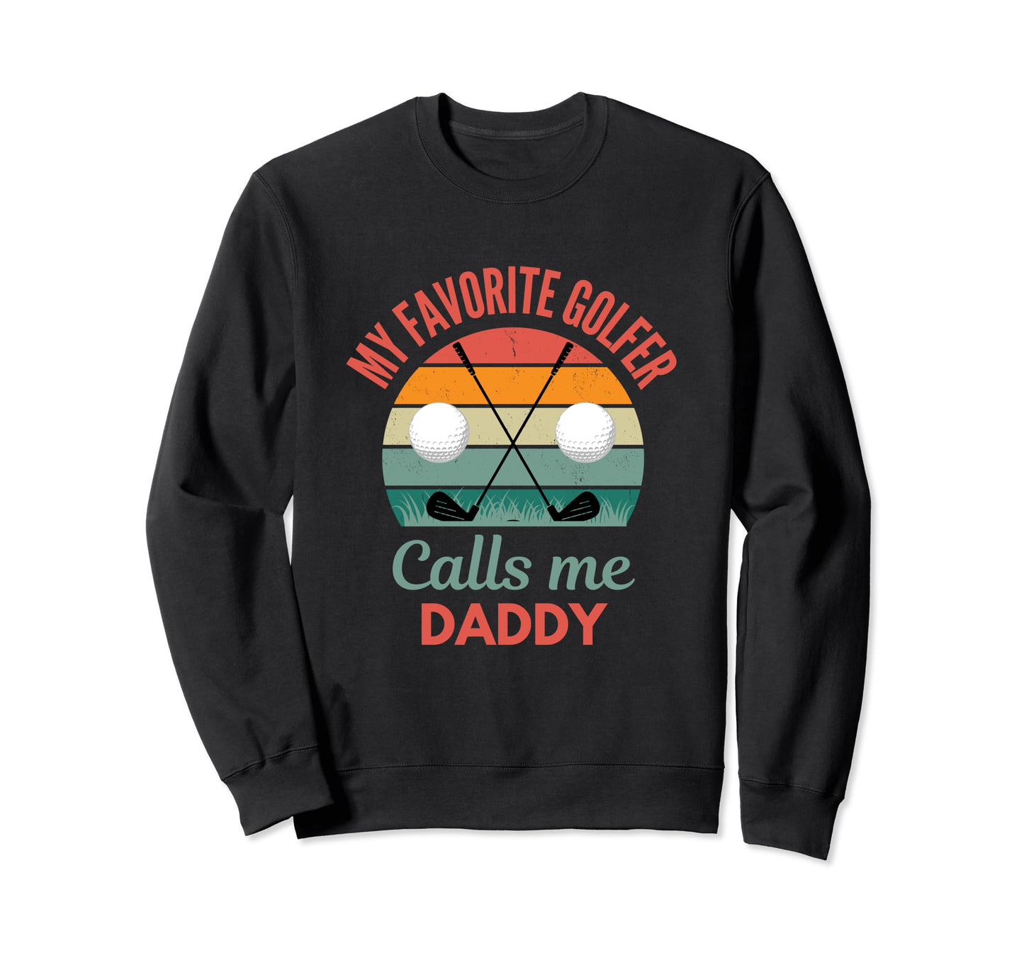 My Favorite Golfer Calls Me Sweatshirt - Casual Everyday Wear for Adults - T-Shirt, Sweatshirt, Hoodie