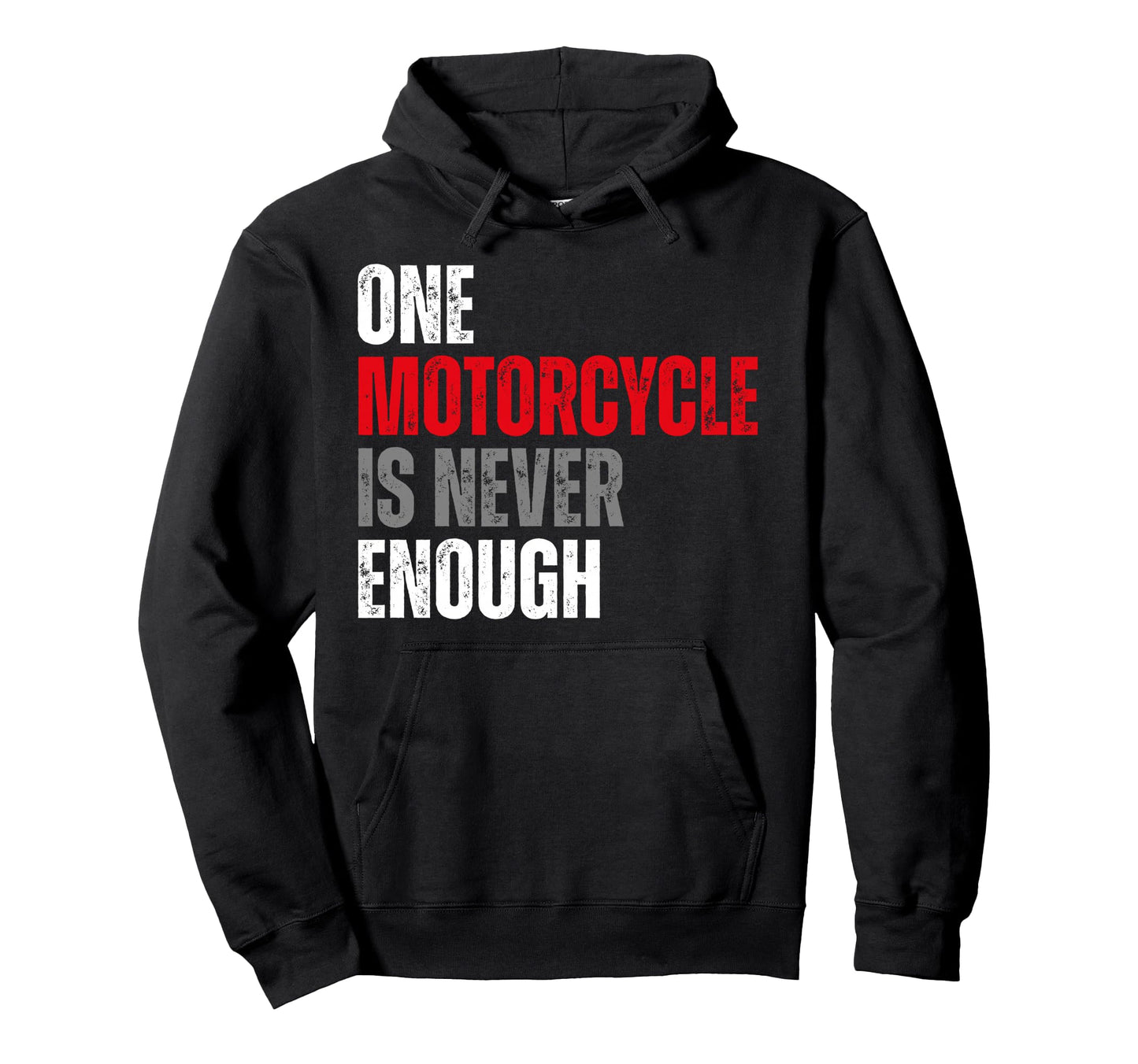 One Motorcycle Is Never Enough Funny Biker Hoodie - Trendy Graphic Unisex - T-Shirt, Sweatshirt, Hoodie