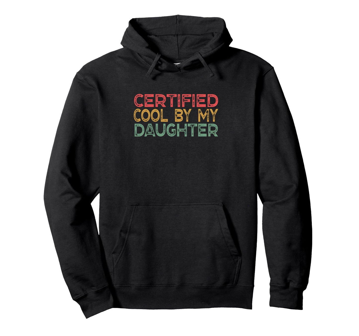 Certified My Daughter Funny Dad Squad Hoodie - Novelty Apparel for Adults - T-Shirt, Sweatshirt, Hoodie